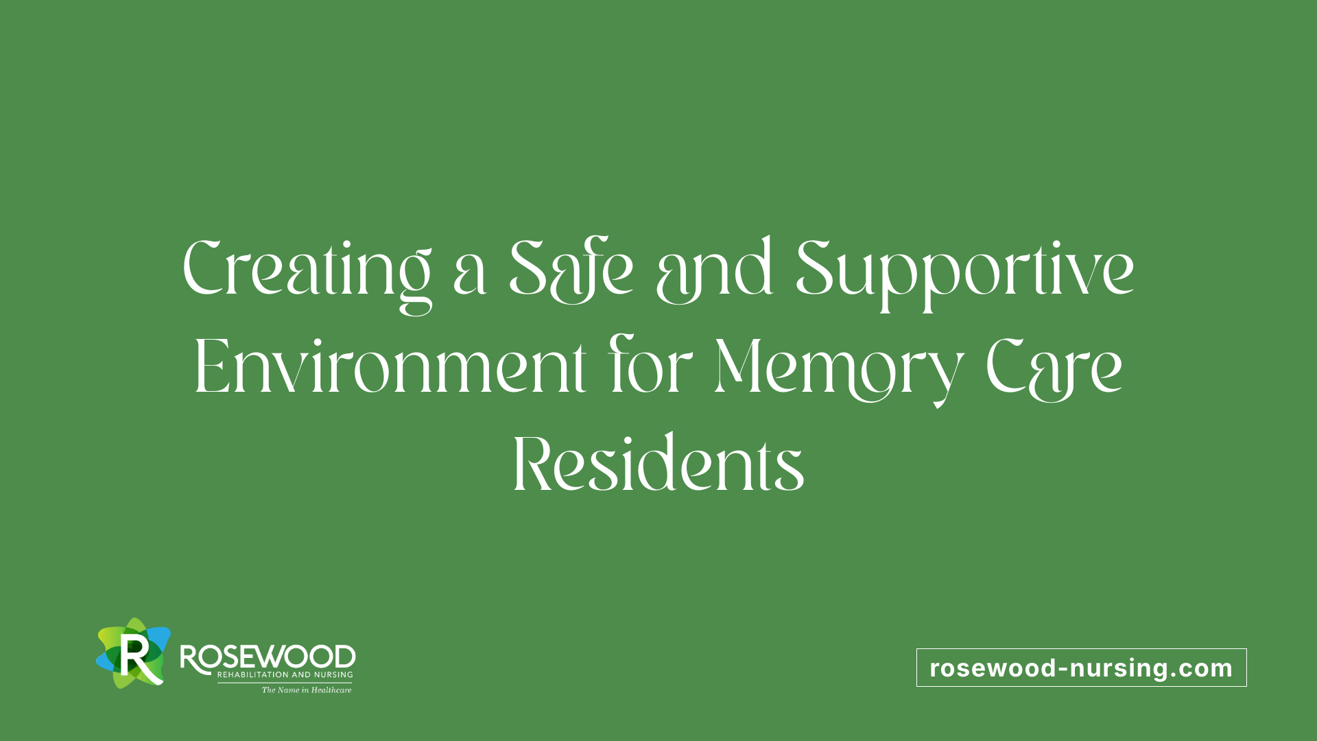 Creating a Safe and Supportive Environment for Memory Care Residents