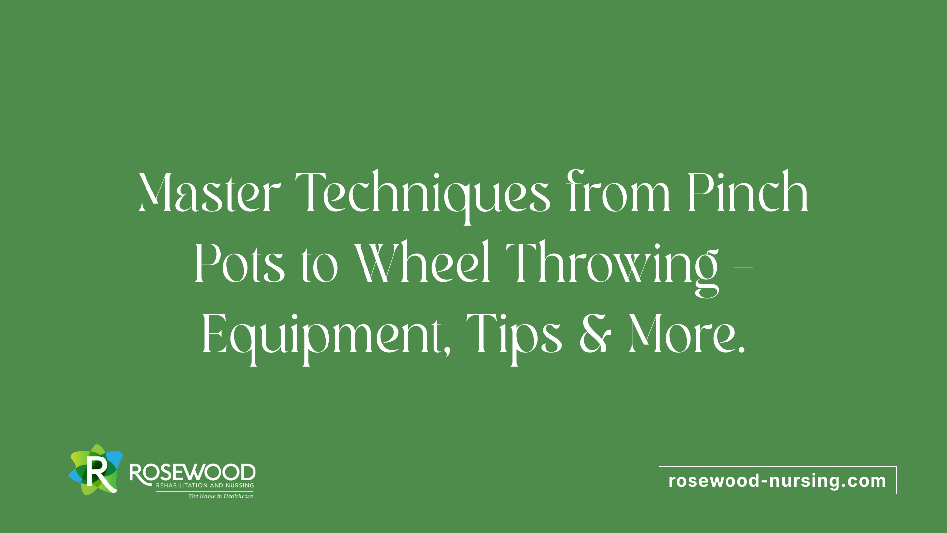 Master Techniques from Pinch Pots to Wheel Throwing – Equipment, Tips &amp; More.