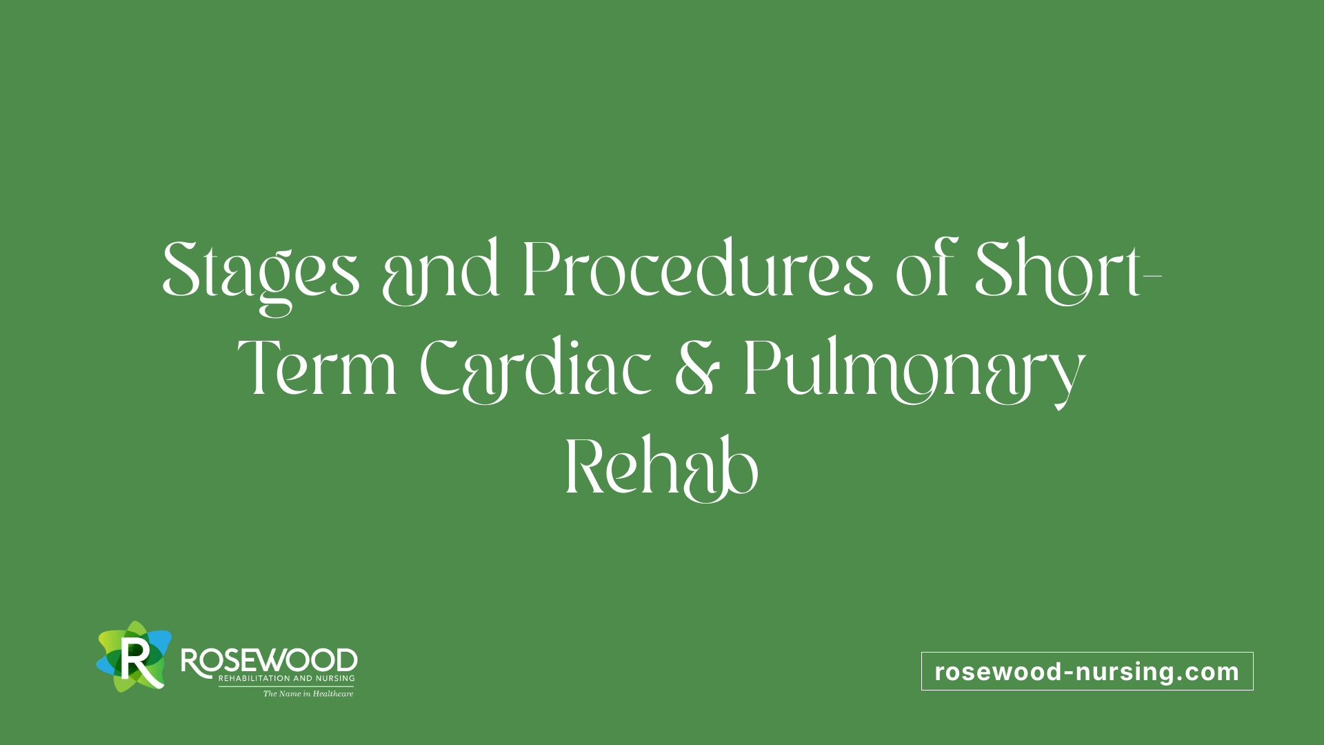 Stages and Procedures of Short-Term Cardiac &amp; Pulmonary Rehab