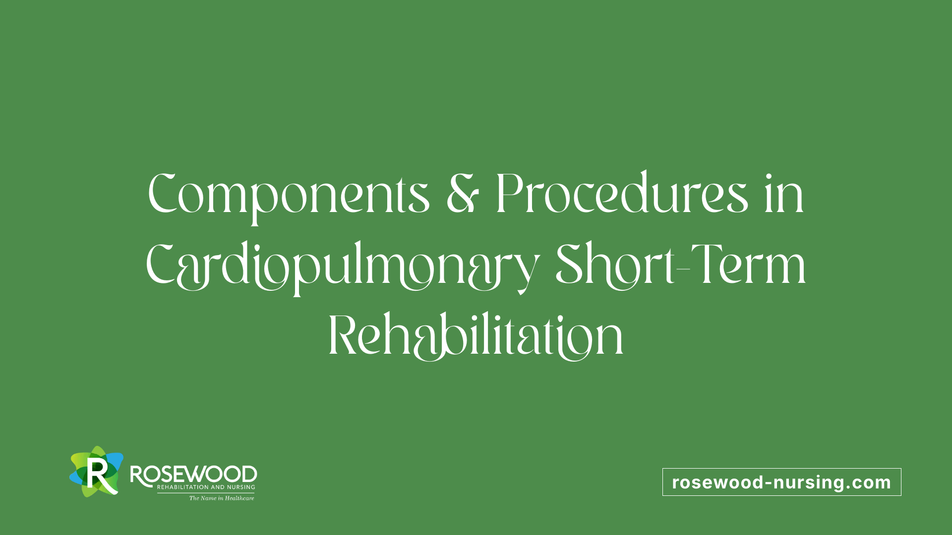 Components &amp; Procedures in Cardiopulmonary Short-Term Rehabilitation