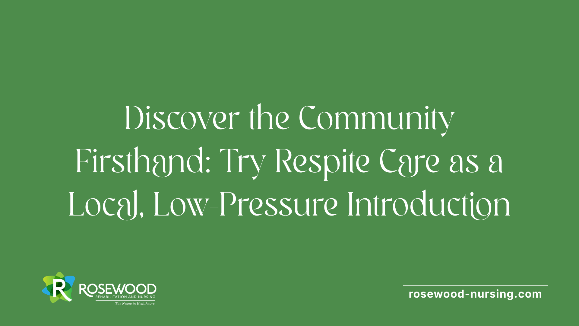 Discover the Community Firsthand: Try Respite Care as a Local, Low-Pressure Introduction