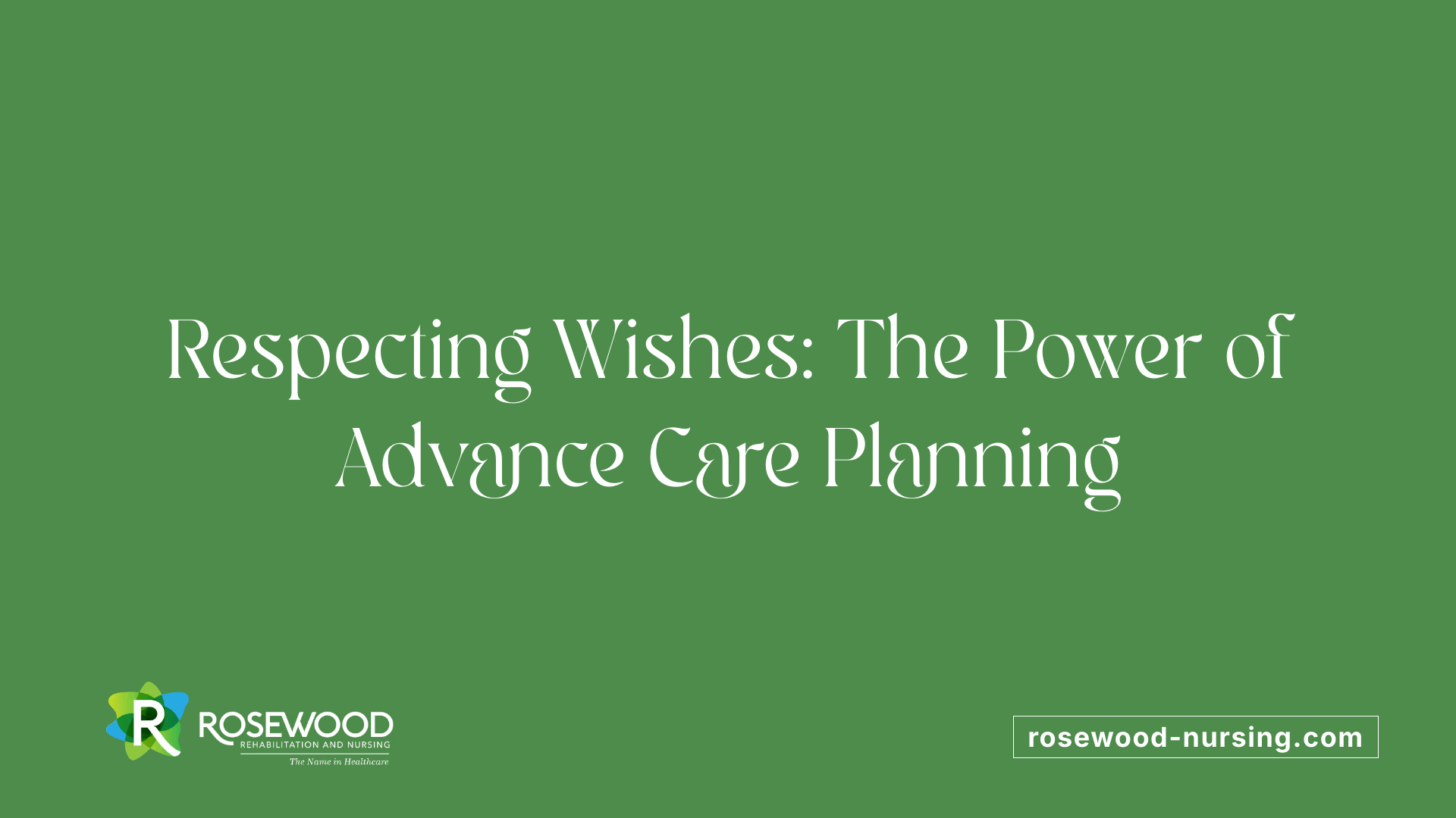 Respecting Wishes: The Power of Advance Care Planning