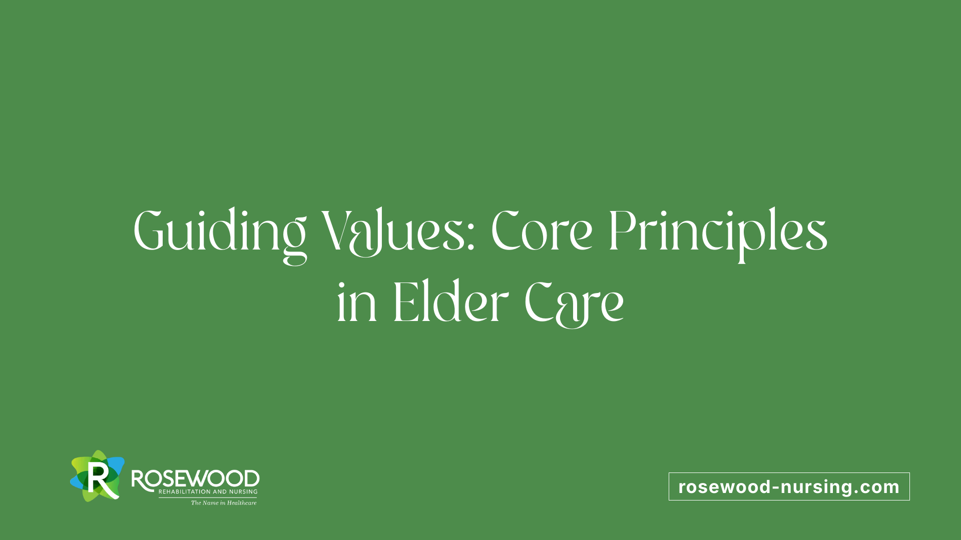 Guiding Values: Core Principles in Elder Care