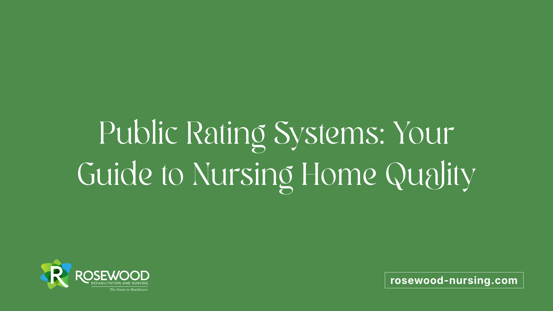 Public Rating Systems: Your Guide to Nursing Home Quality
