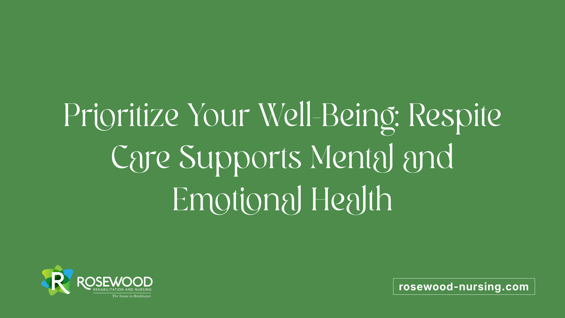 Prioritize Your Well-Being: Respite Care Supports Mental and Emotional Health