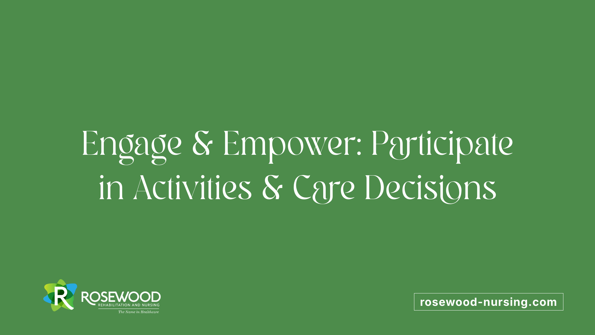 Engage &amp; Empower: Participate in Activities &amp; Care Decisions