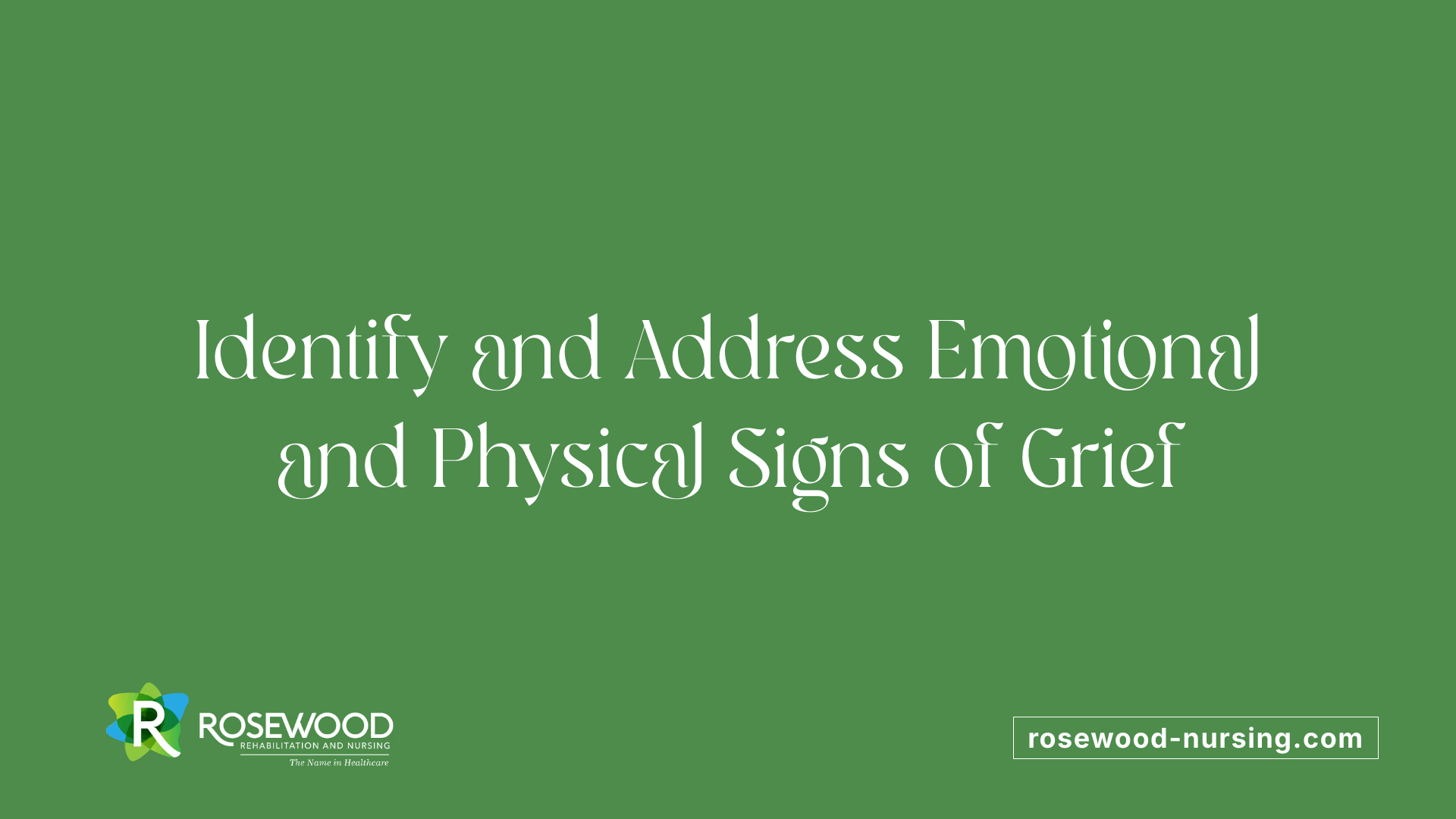 Identify and Address Emotional and Physical Signs of Grief