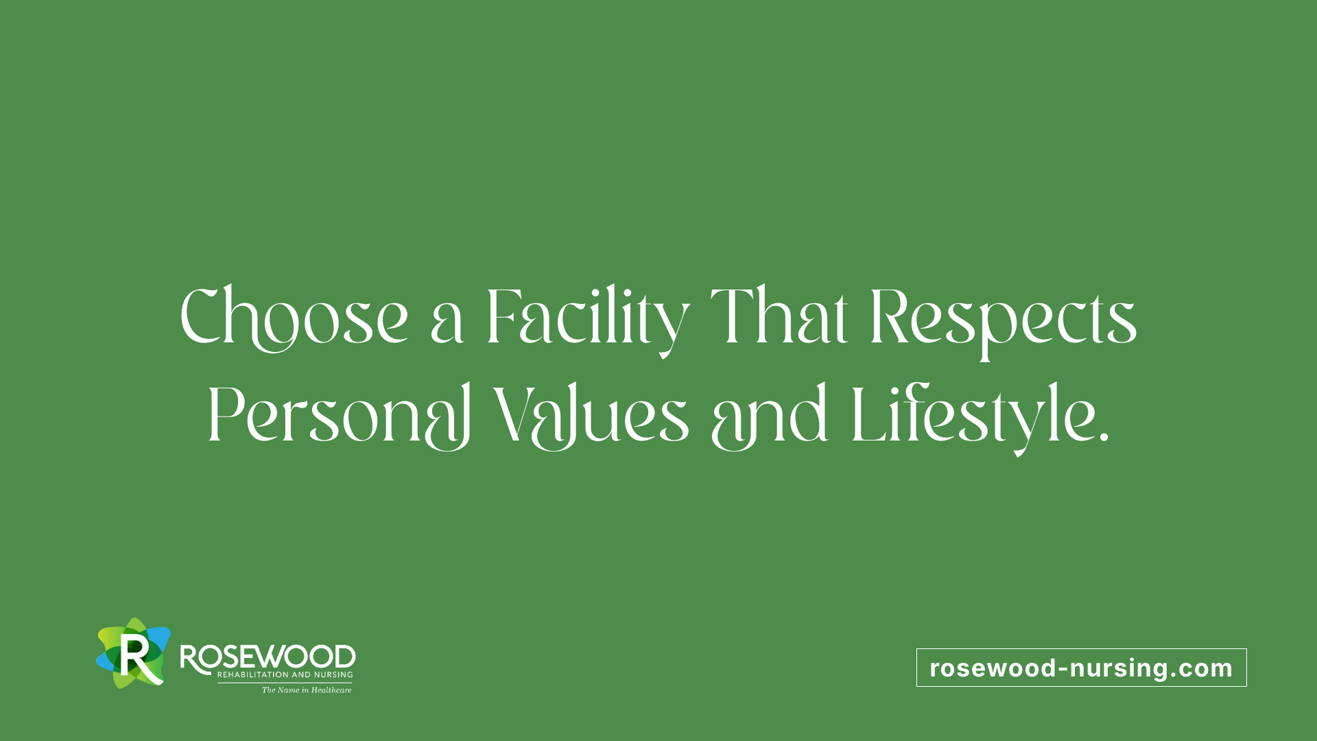 Choose a Facility That Respects Personal Values and Lifestyle.