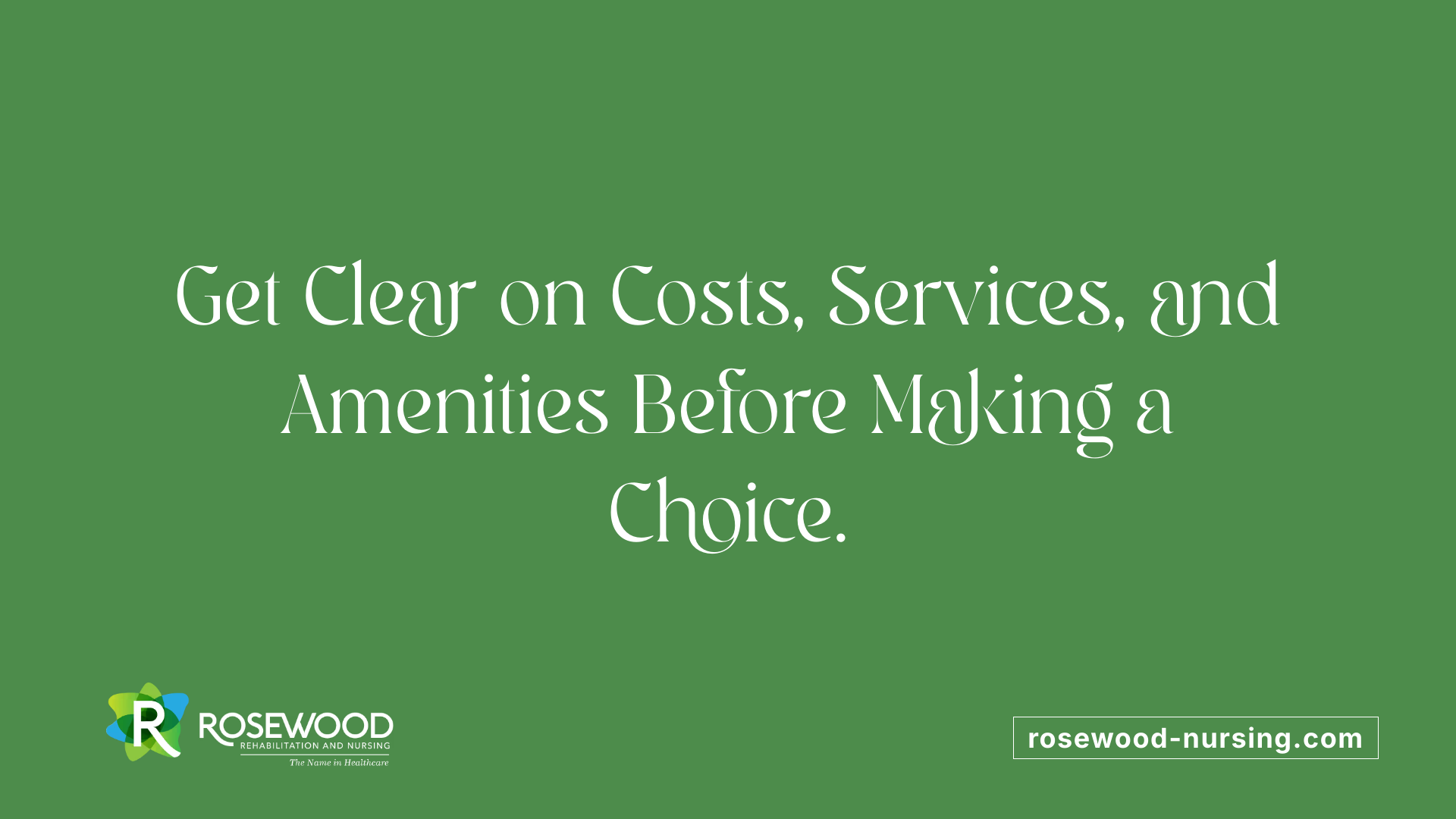 Get Clear on Costs, Services, and Amenities Before Making a Choice.