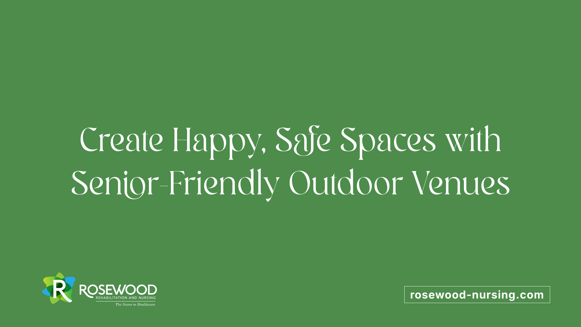 Create Happy, Safe Spaces with Senior-Friendly Outdoor Venues