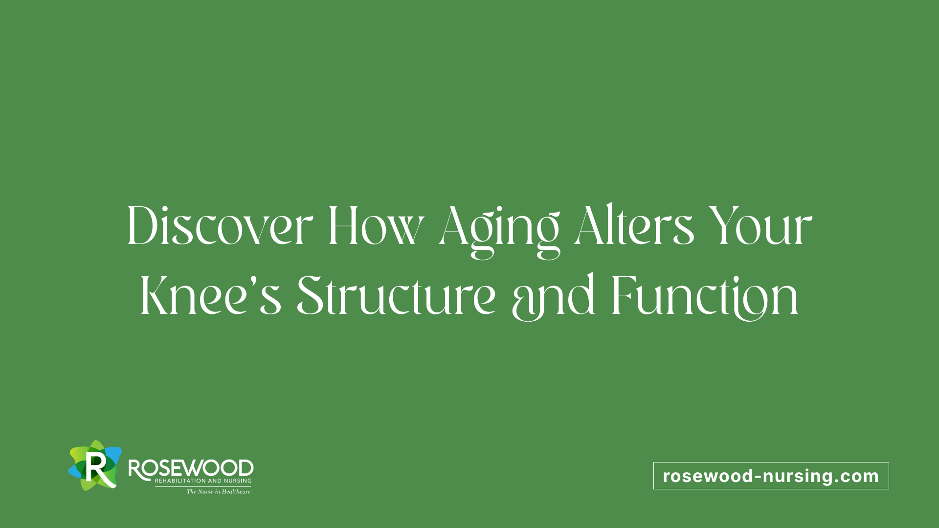 Discover How Aging Alters Your Knee's Structure and Function