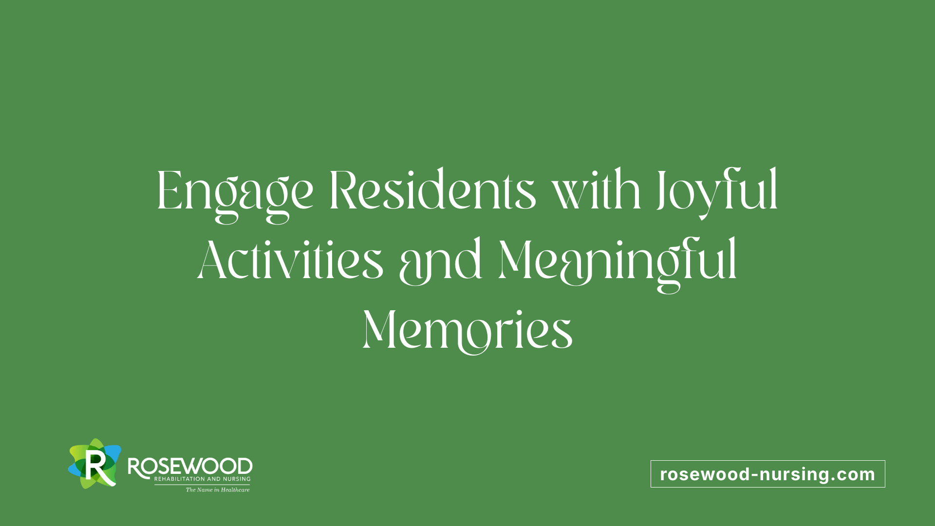 Engage Residents with Joyful Activities and Meaningful Memories