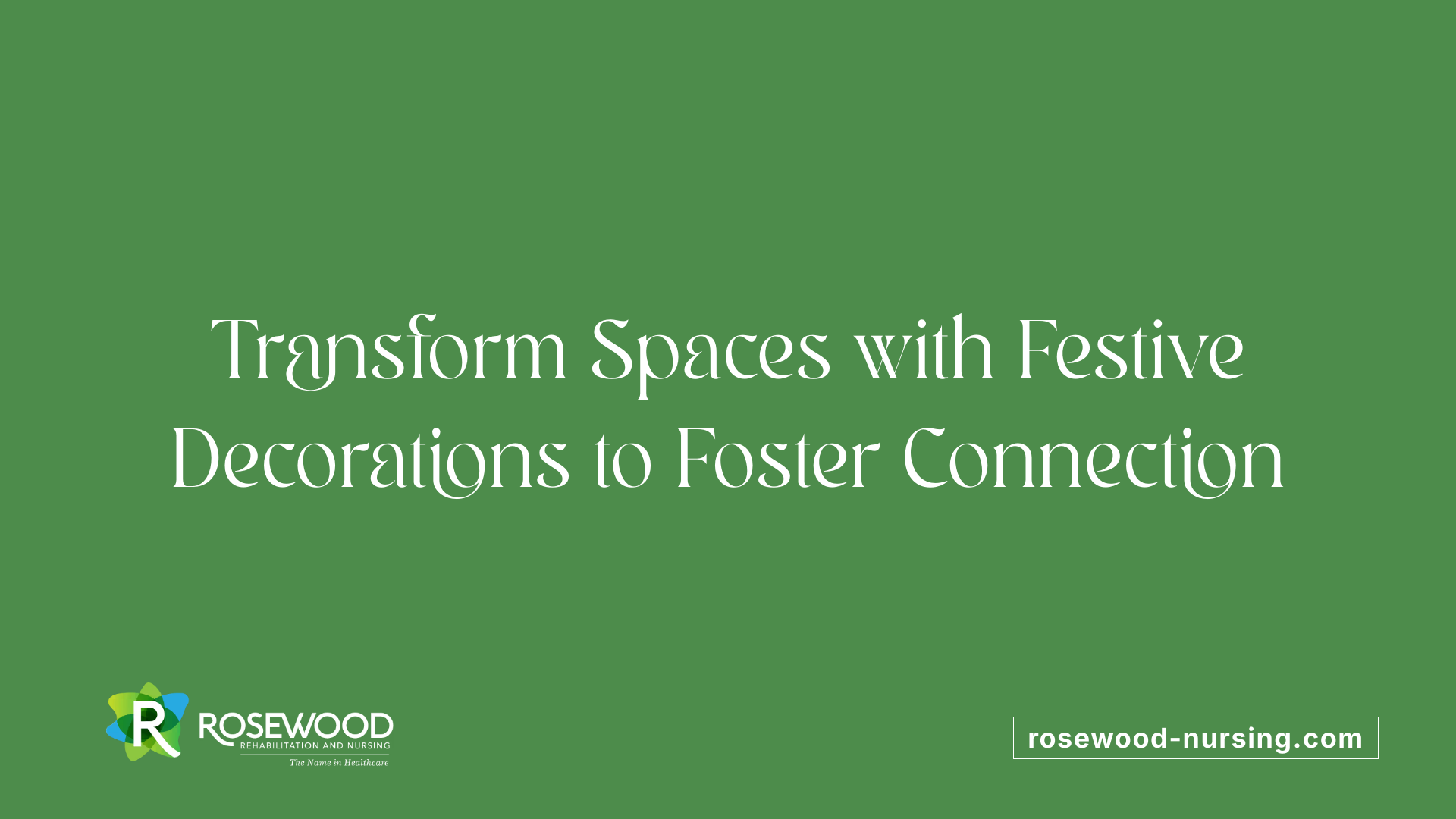 Transform Spaces with Festive Decorations to Foster Connection