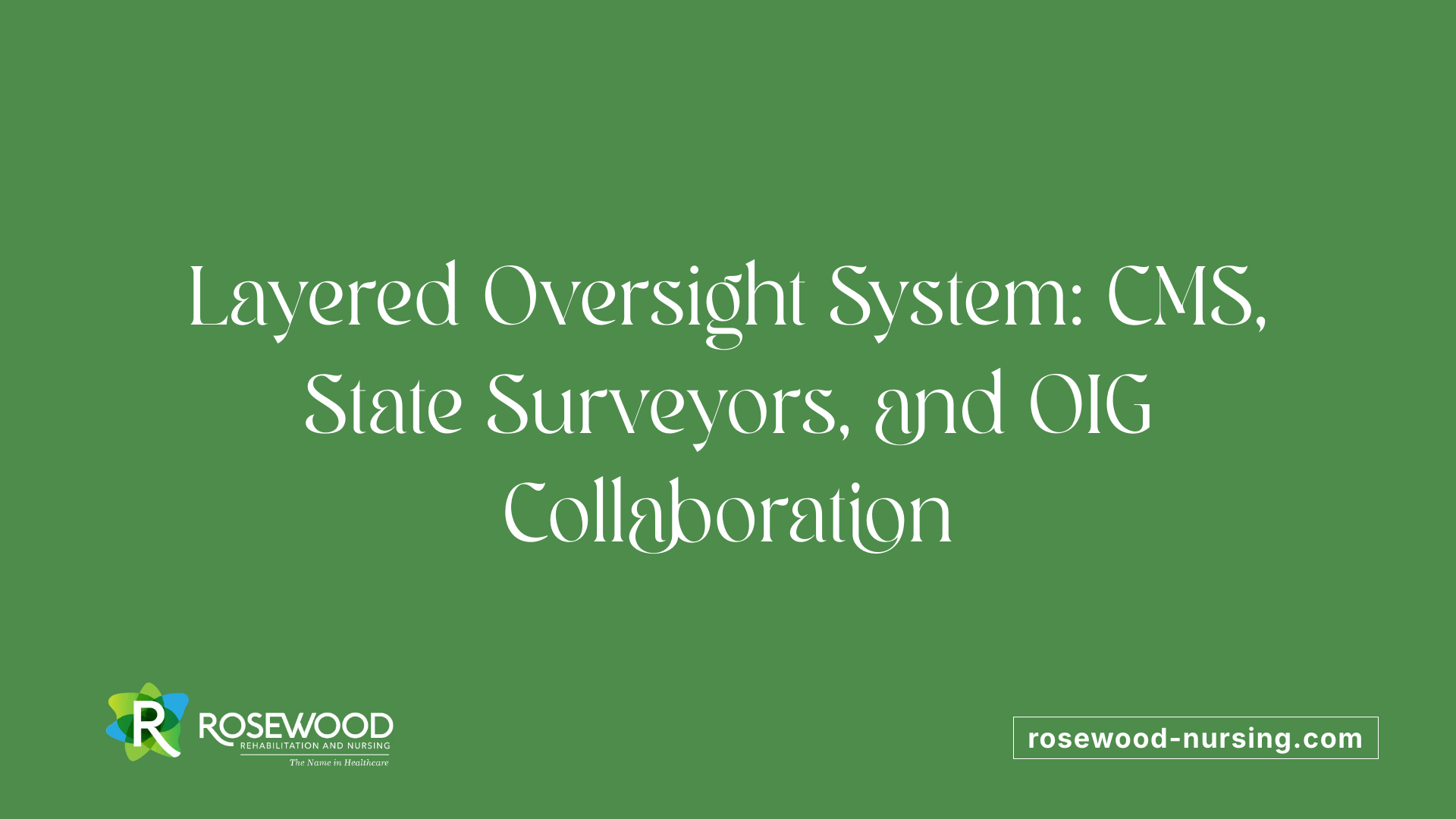 Layered Oversight System: CMS, State Surveyors, and OIG Collaboration