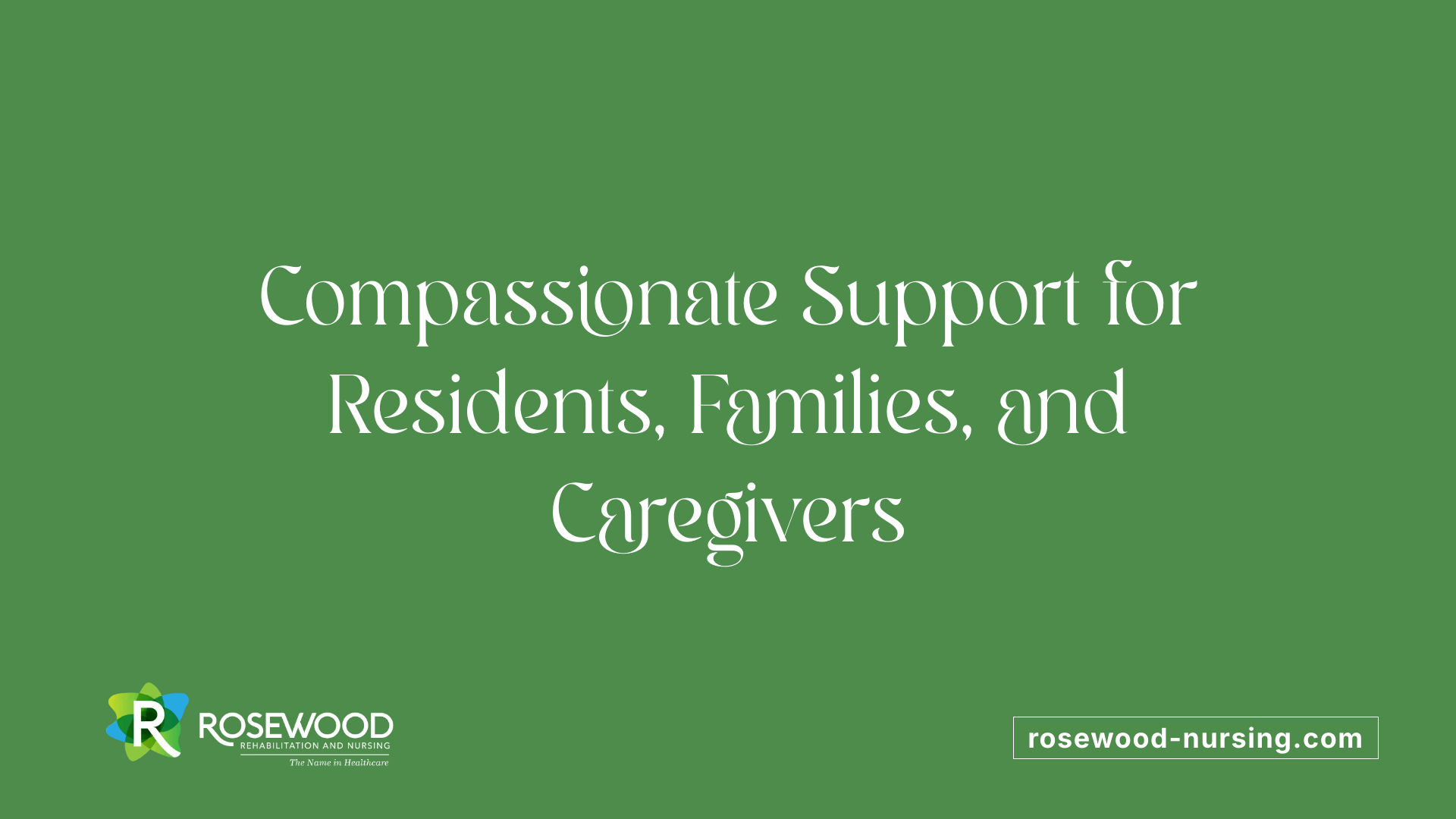Compassionate Support for Residents, Families, and Caregivers