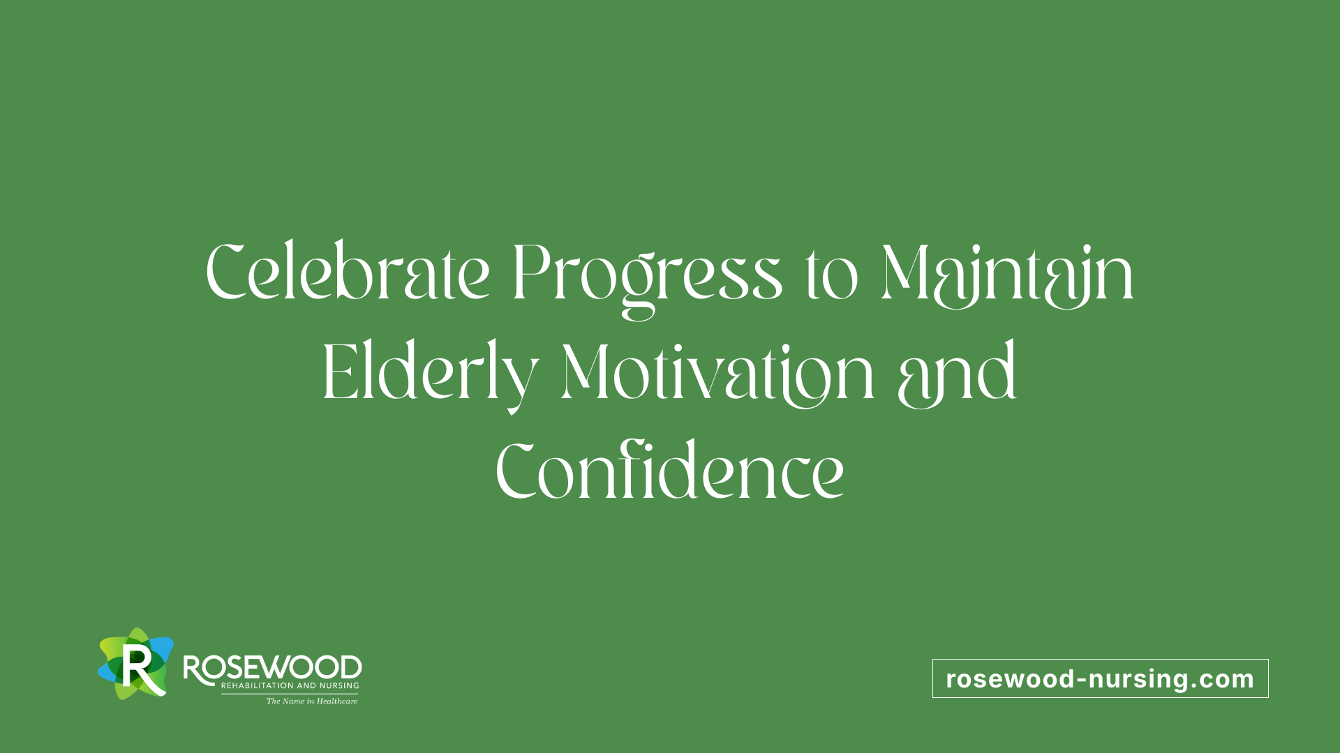 Celebrate Progress to Maintain Elderly Motivation and Confidence