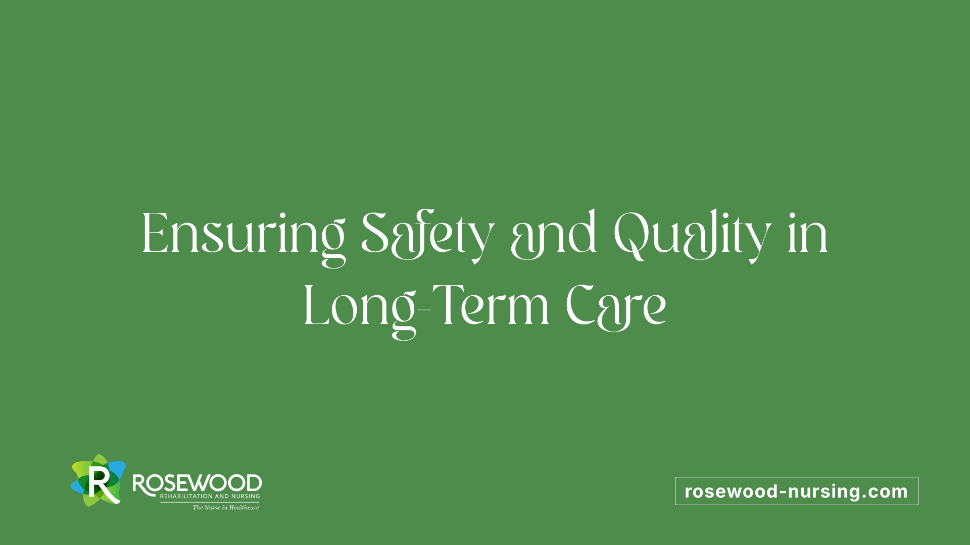 Ensuring Safety and Quality in Long-Term Care