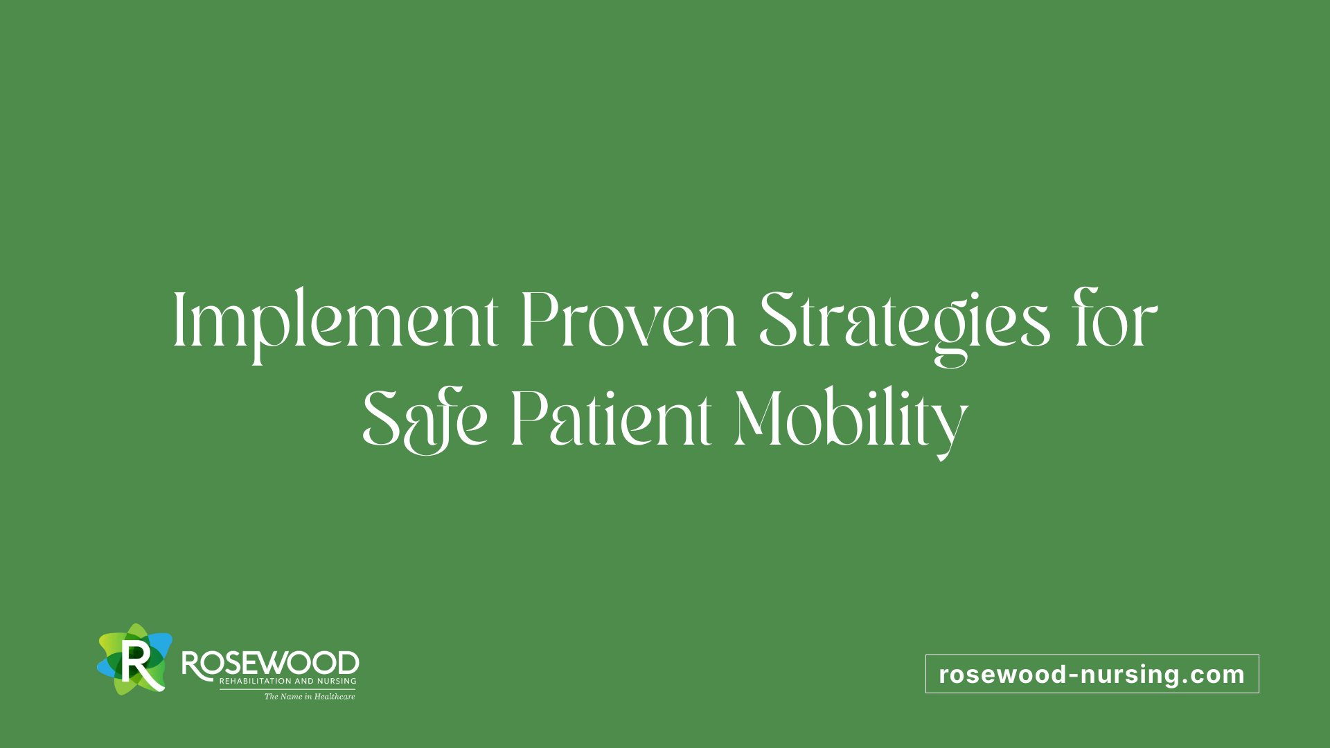 Implement Proven Strategies for Safe Patient Mobility