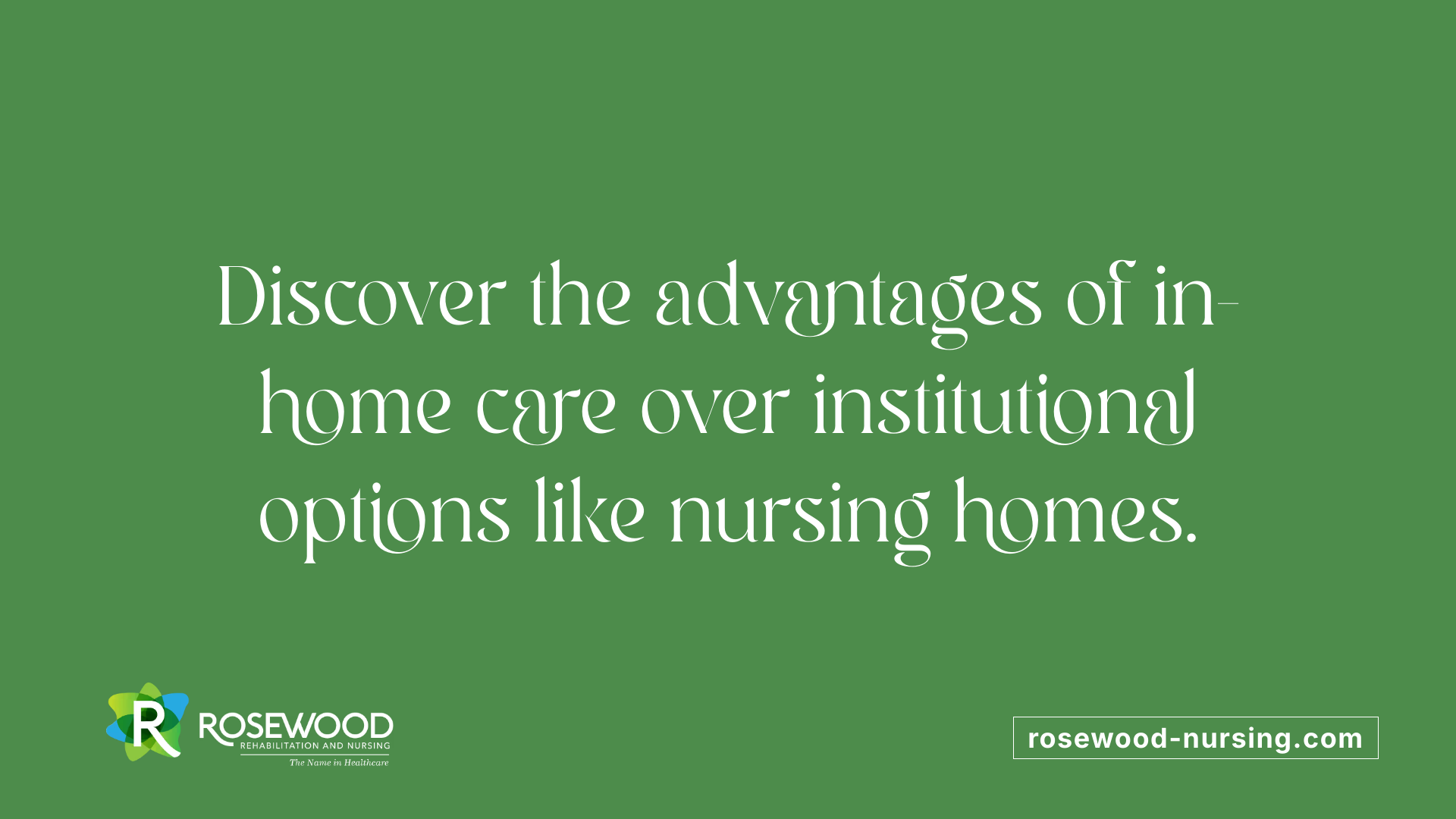 Discover the advantages of in-home care over institutional options like nursing homes.