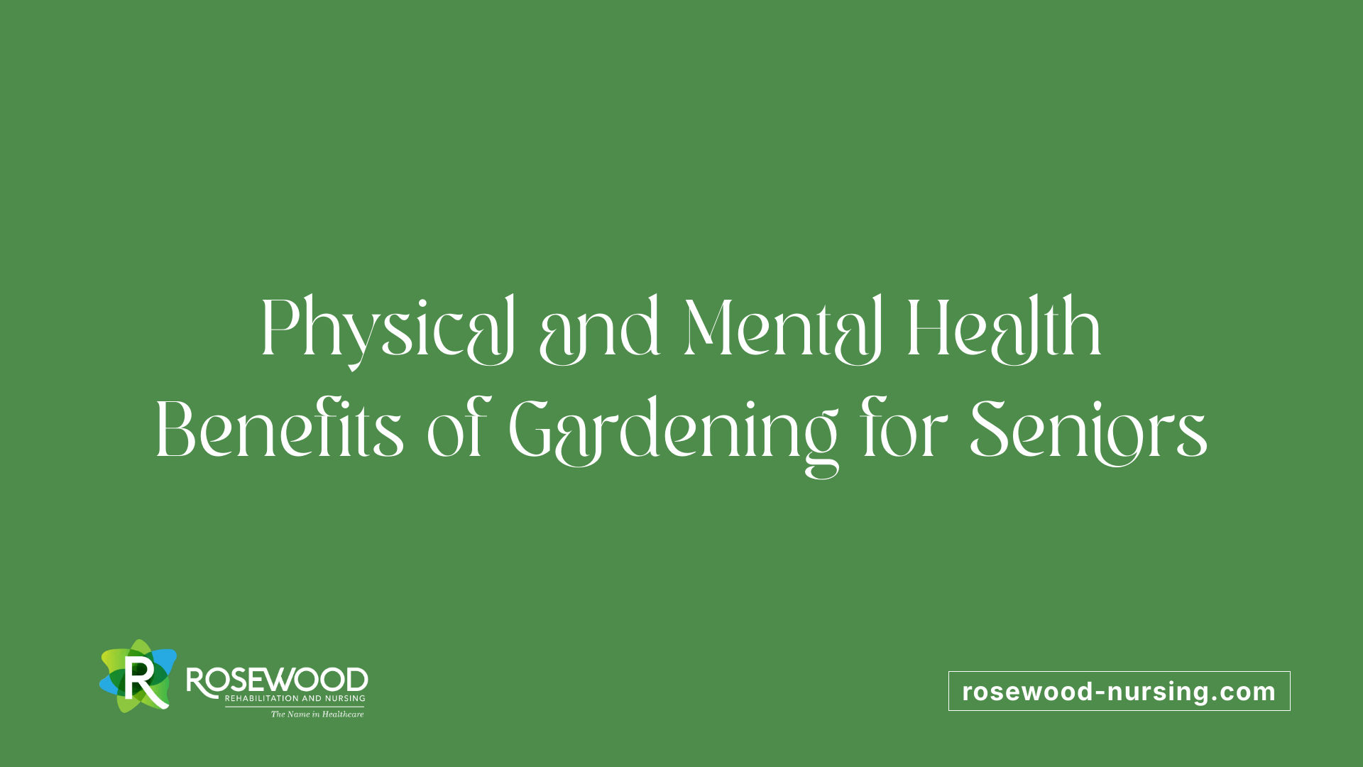 Physical and Mental Health Benefits of Gardening for Seniors