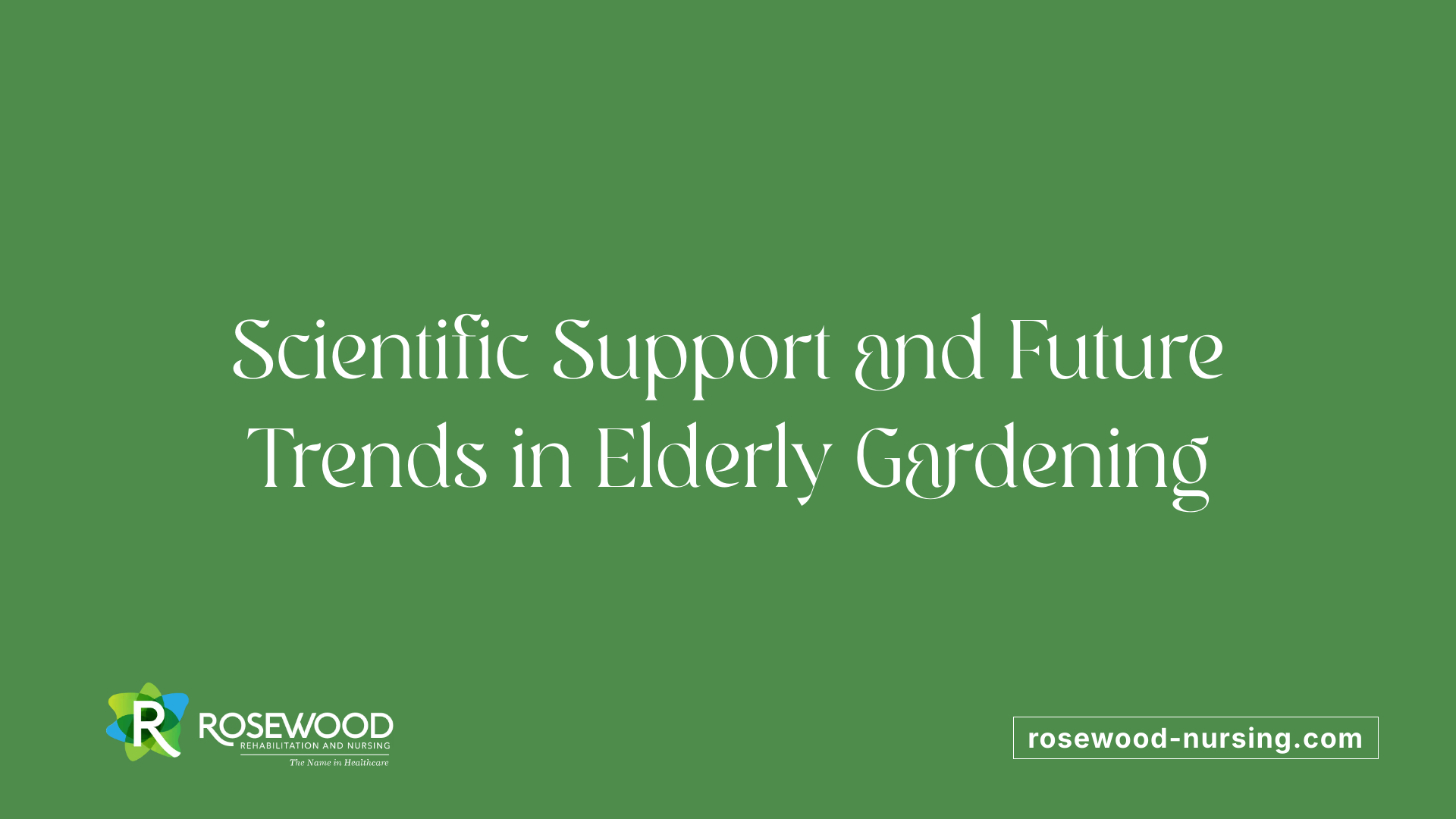 Scientific Support and Future Trends in Elderly Gardening