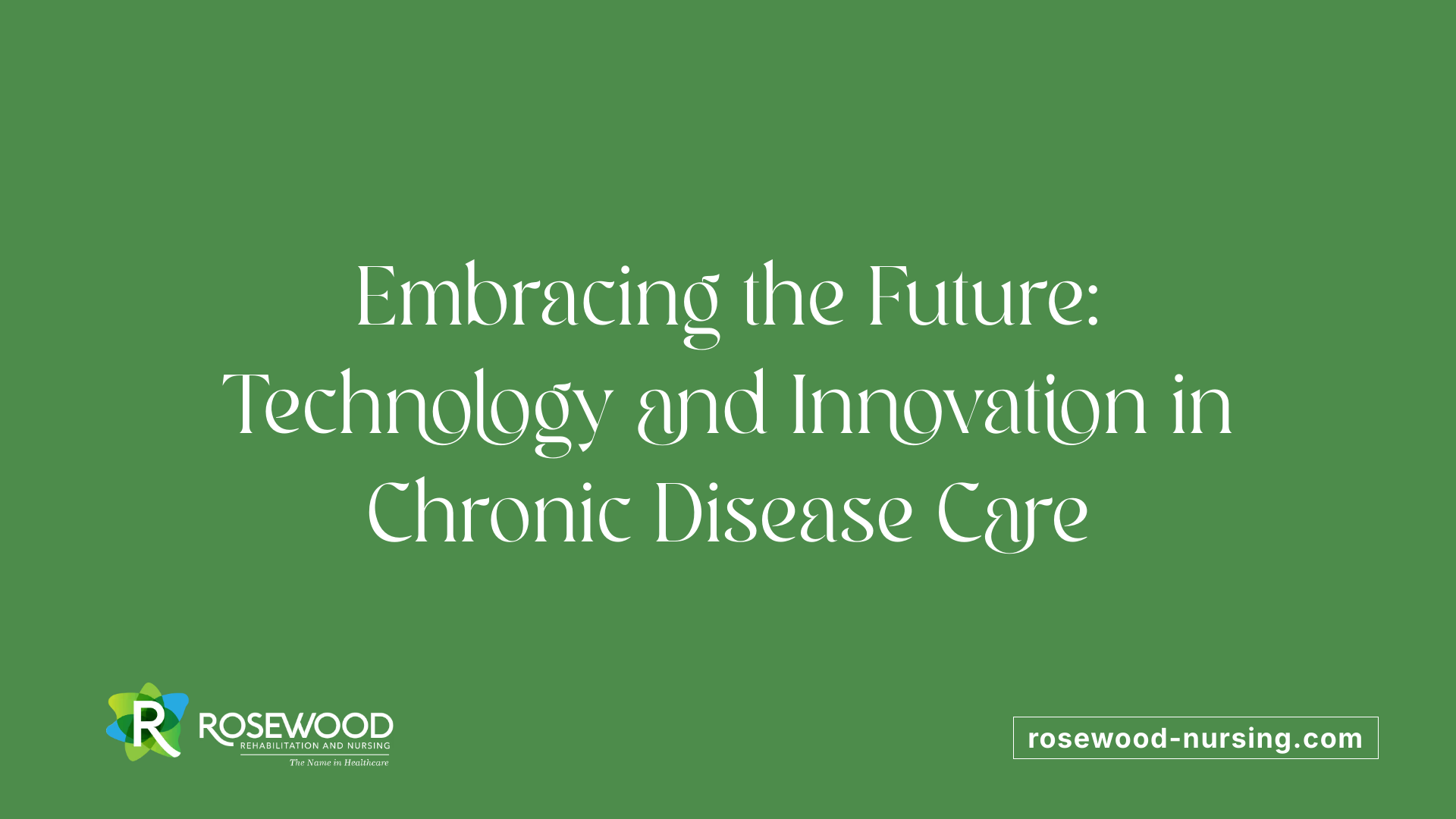 Embracing the Future: Technology and Innovation in Chronic Disease Care