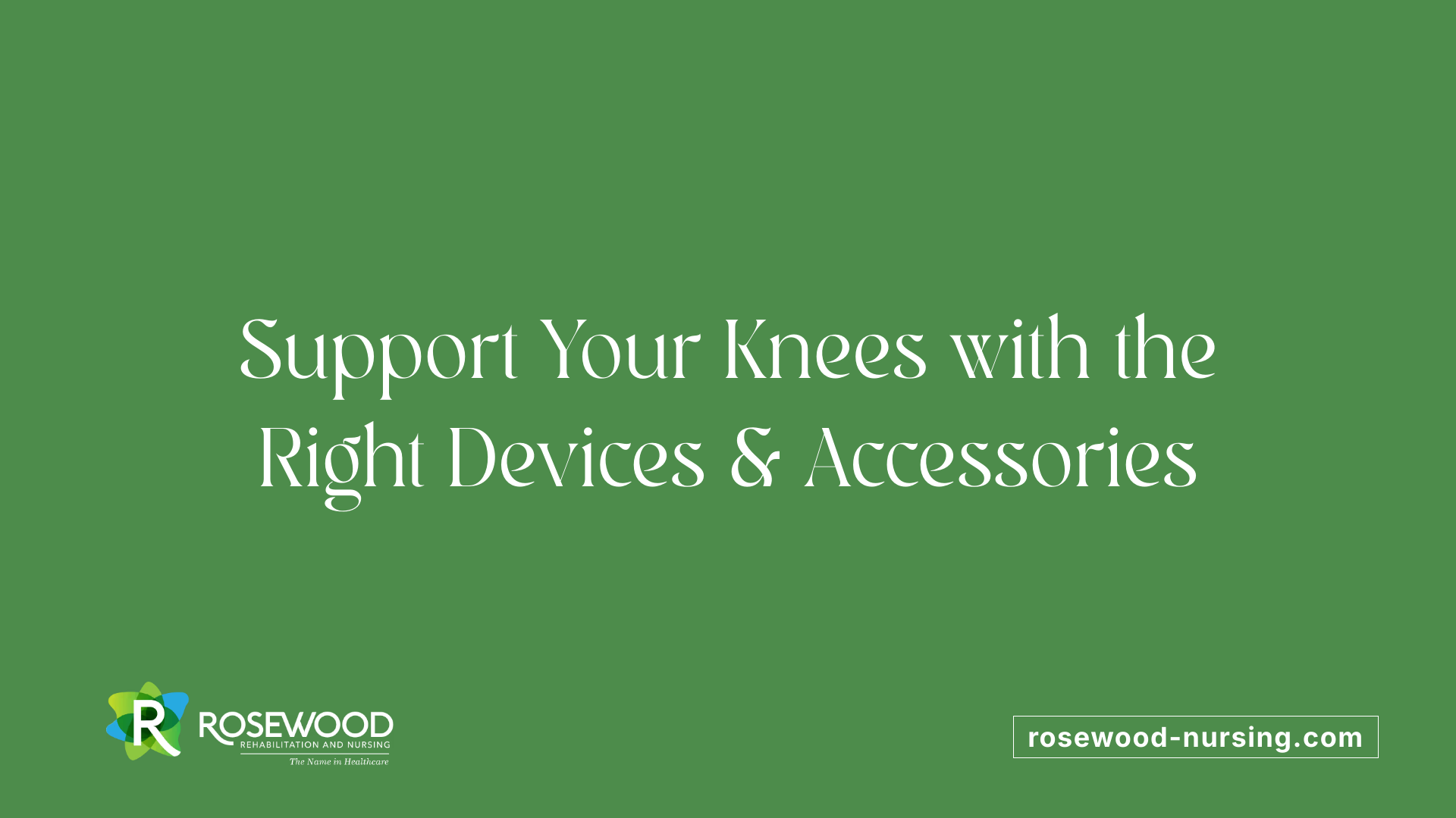 Support Your Knees with the Right Devices &amp; Accessories