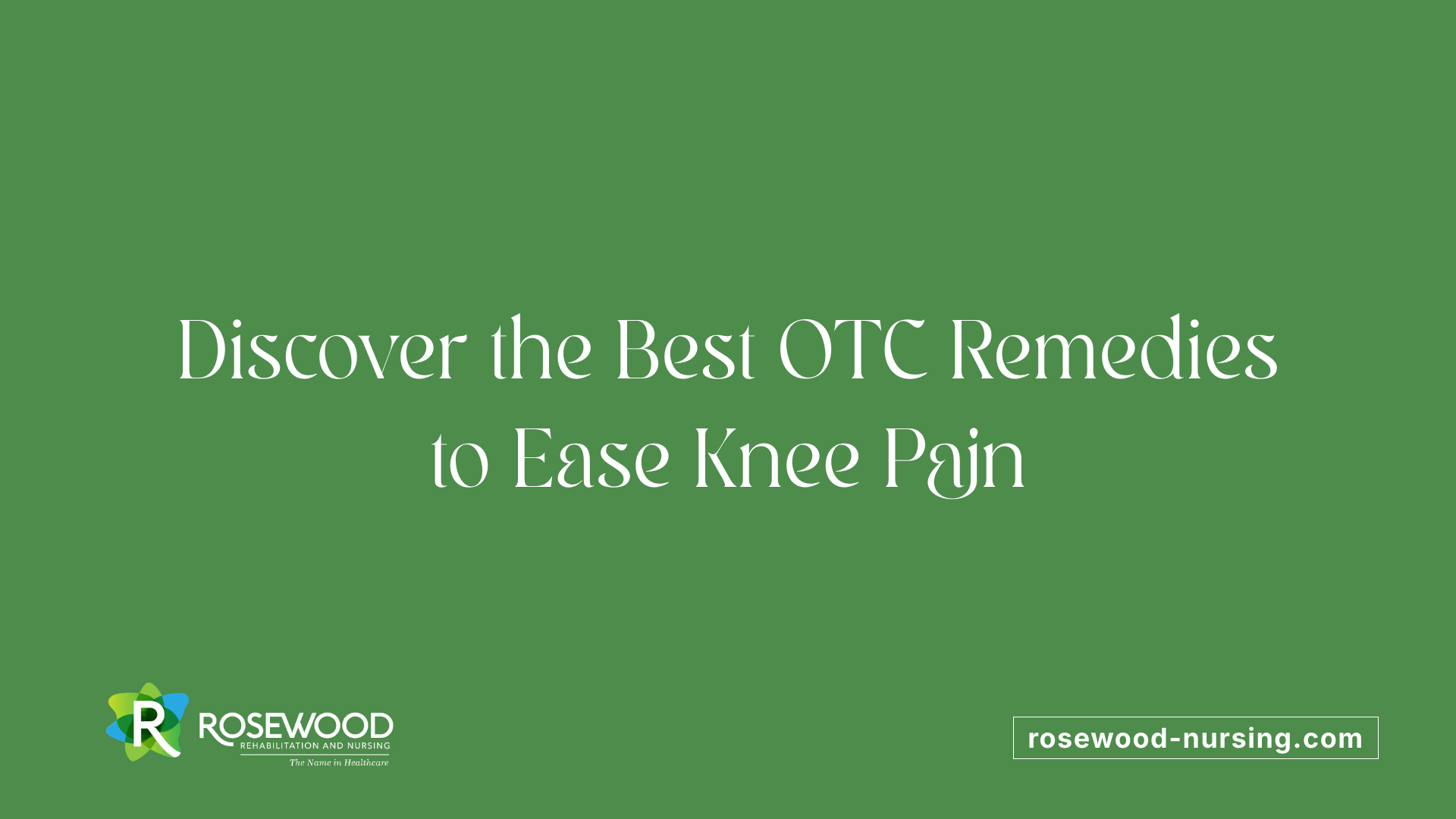 Discover the Best OTC Remedies to Ease Knee Pain