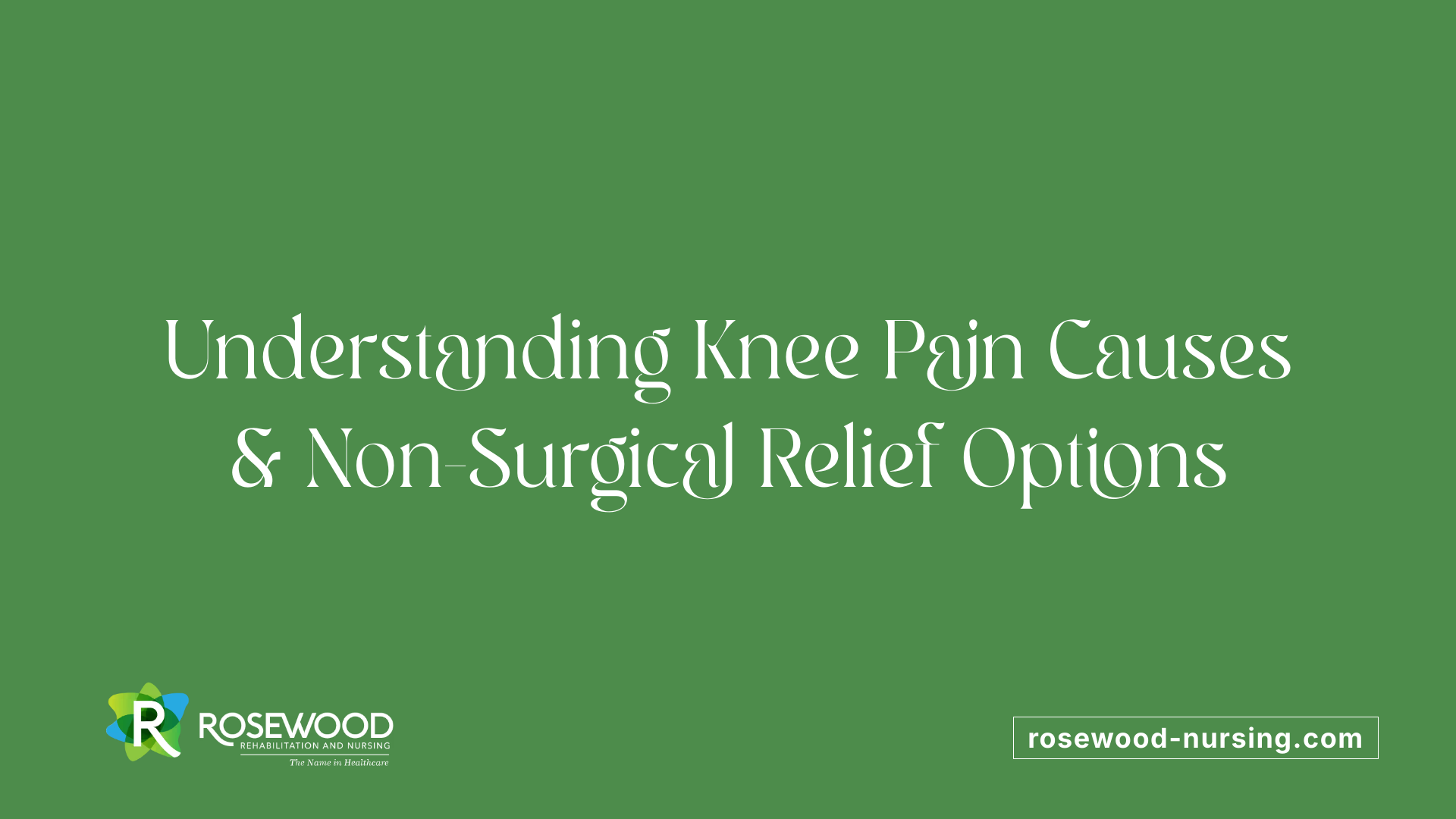 Understanding Knee Pain Causes &amp; Non-Surgical Relief Options