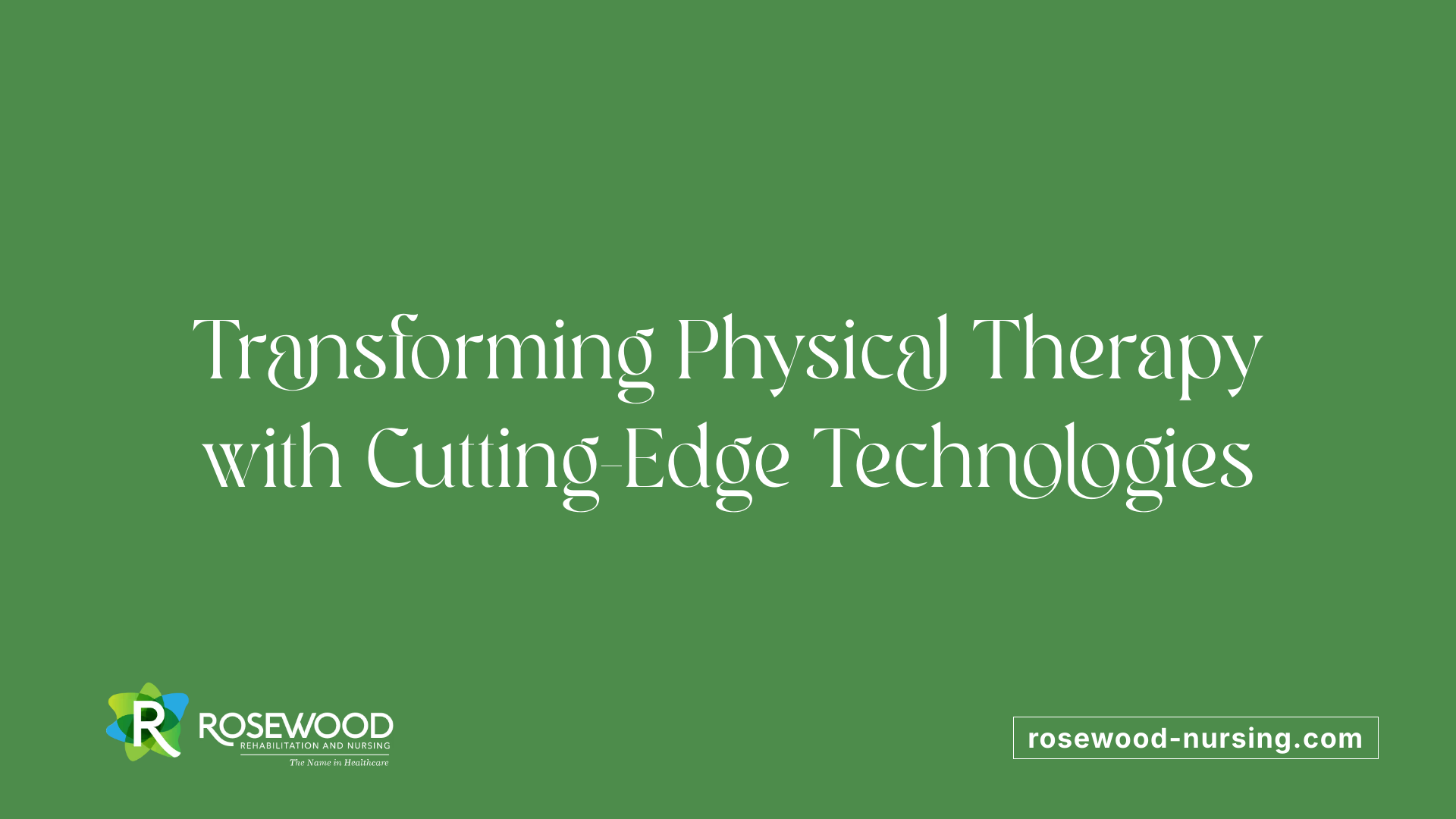 Transforming Physical Therapy with Cutting-Edge Technologies