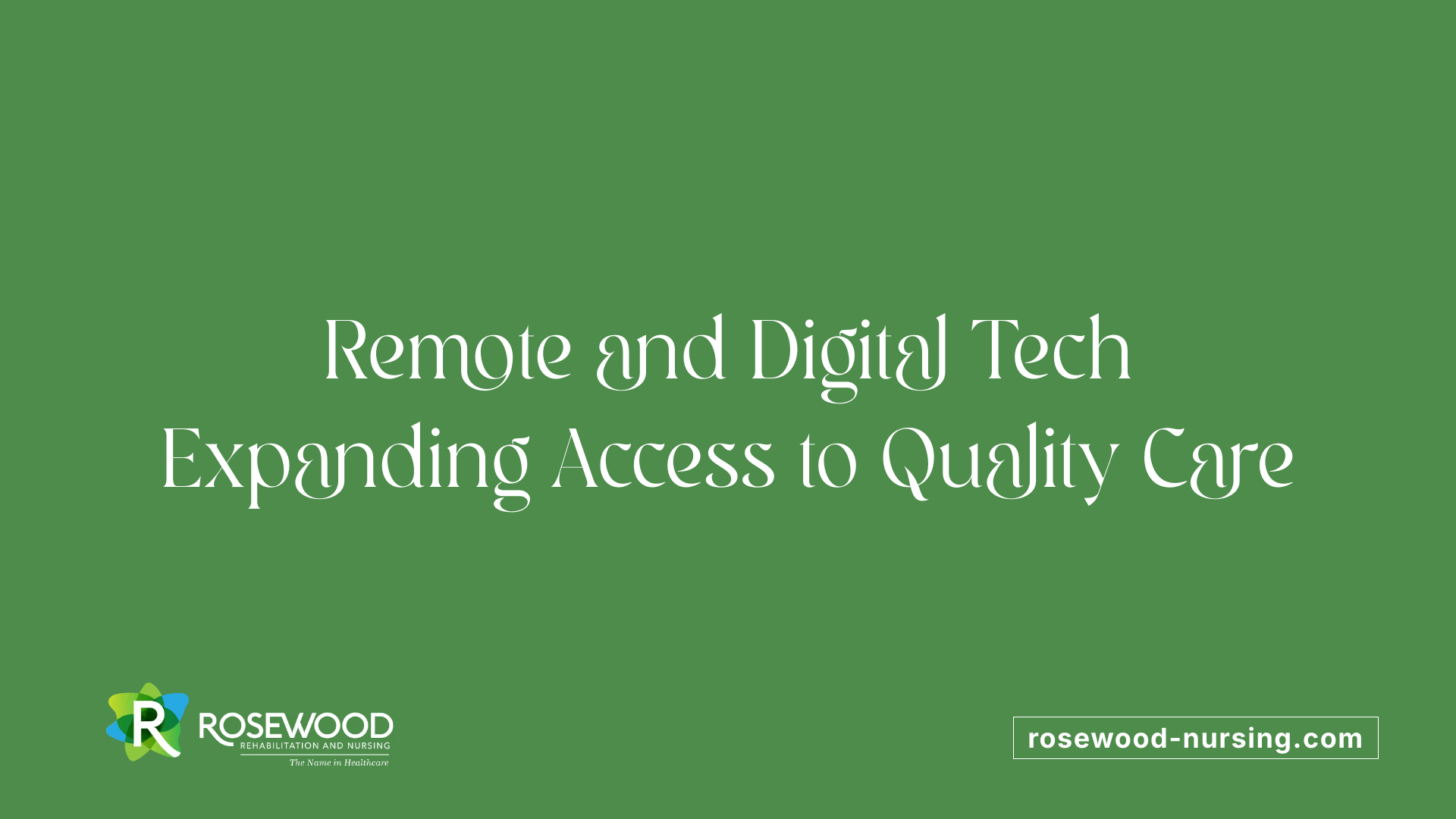 Remote and Digital Tech Expanding Access to Quality Care