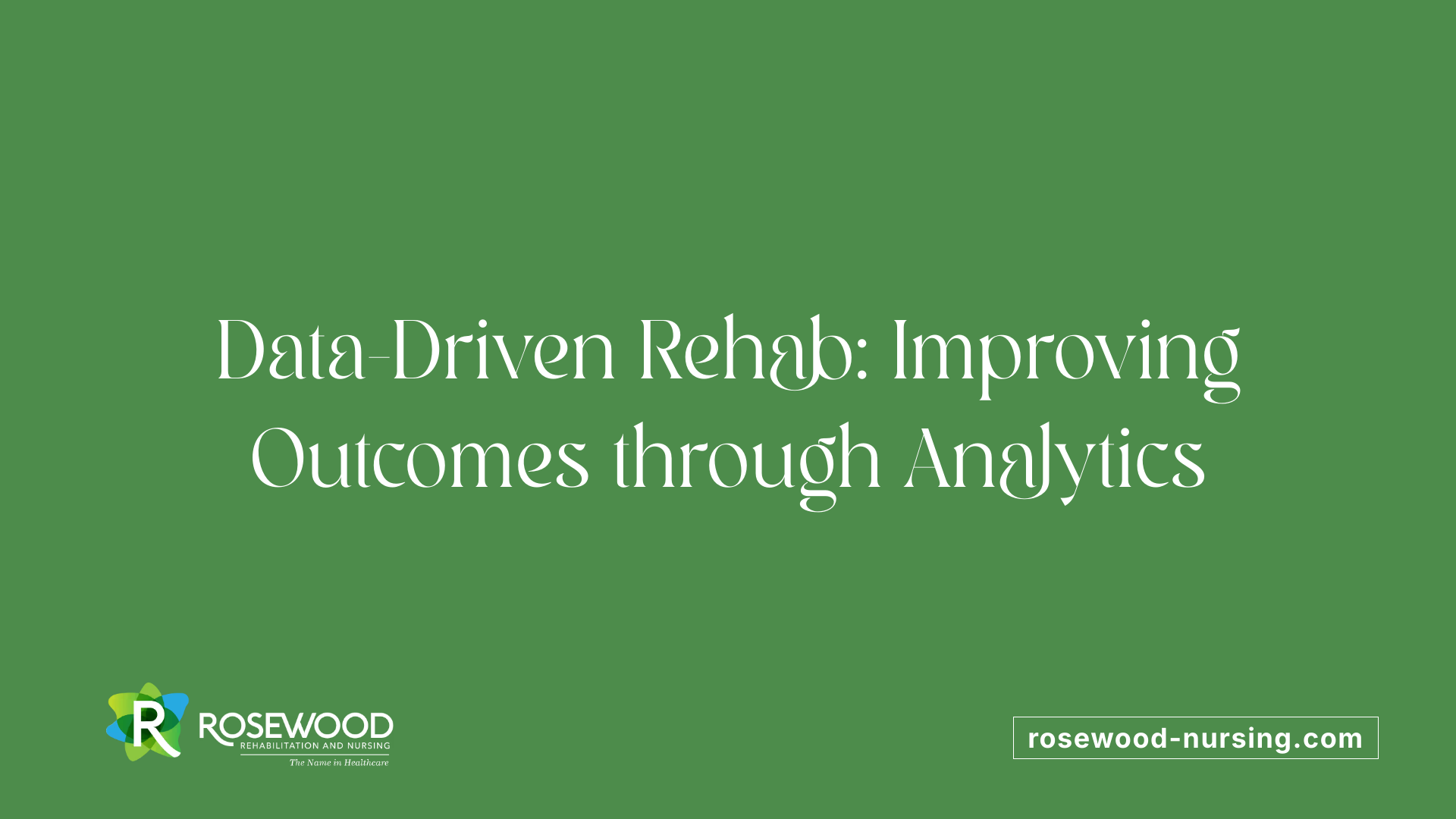 Data-Driven Rehab: Improving Outcomes through Analytics