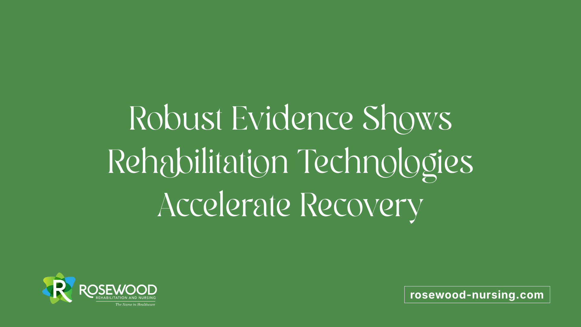 Robust Evidence Shows Rehabilitation Technologies Accelerate Recovery