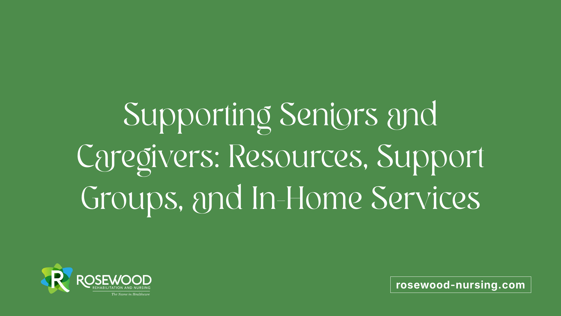 Supporting Seniors and Caregivers: Resources, Support Groups, and In-Home Services
