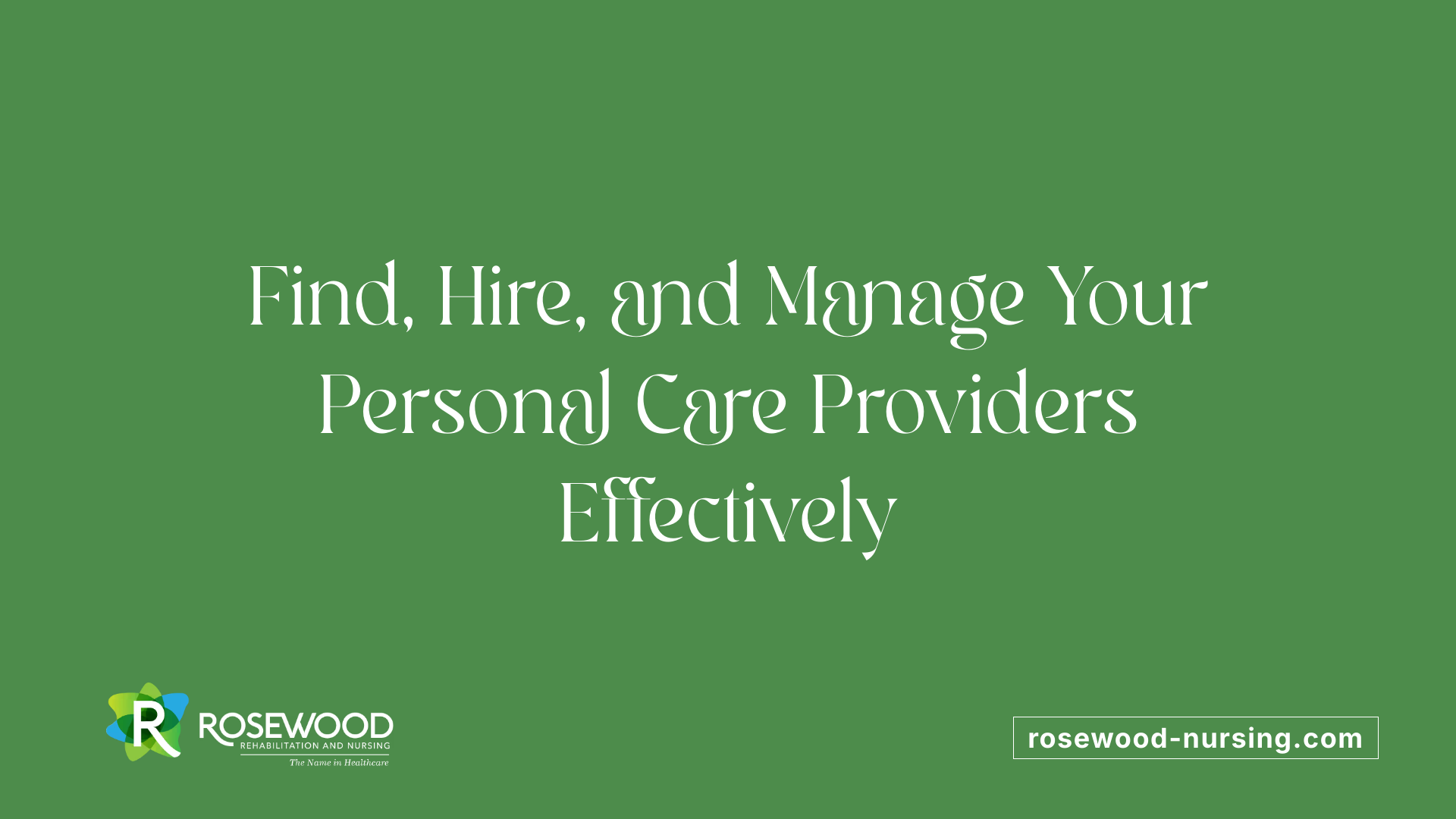 Find, Hire, and Manage Your Personal Care Providers Effectively