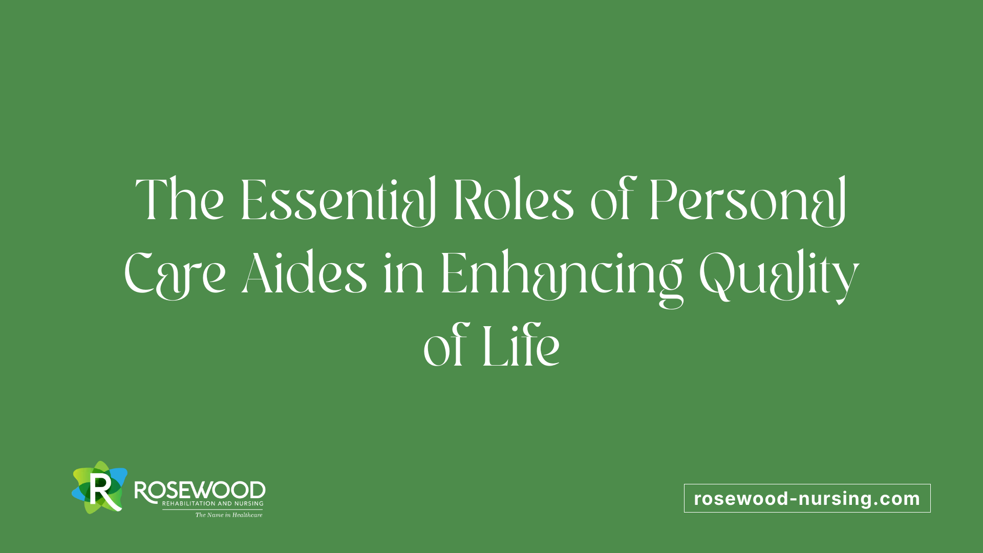 The Essential Roles of Personal Care Aides in Enhancing Quality of Life
