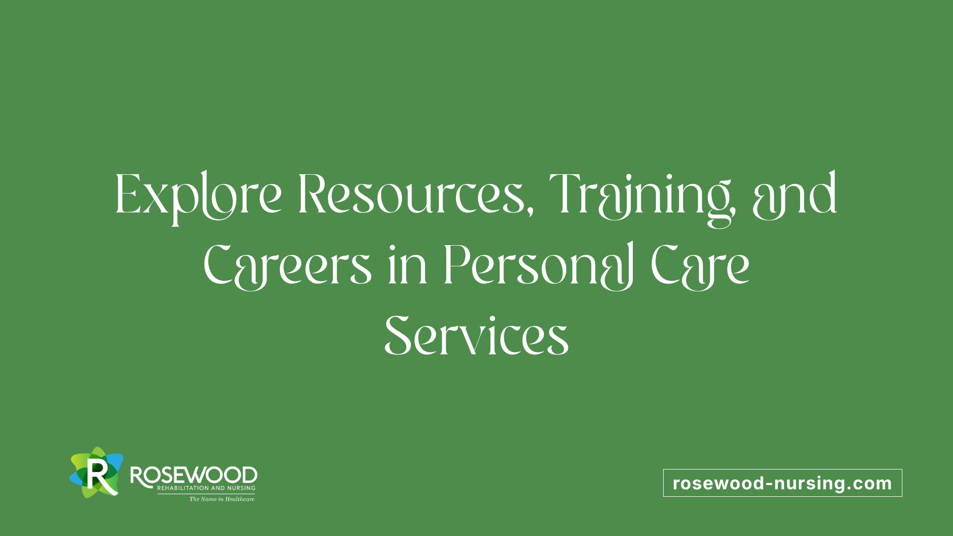 Explore Resources, Training, and Careers in Personal Care Services