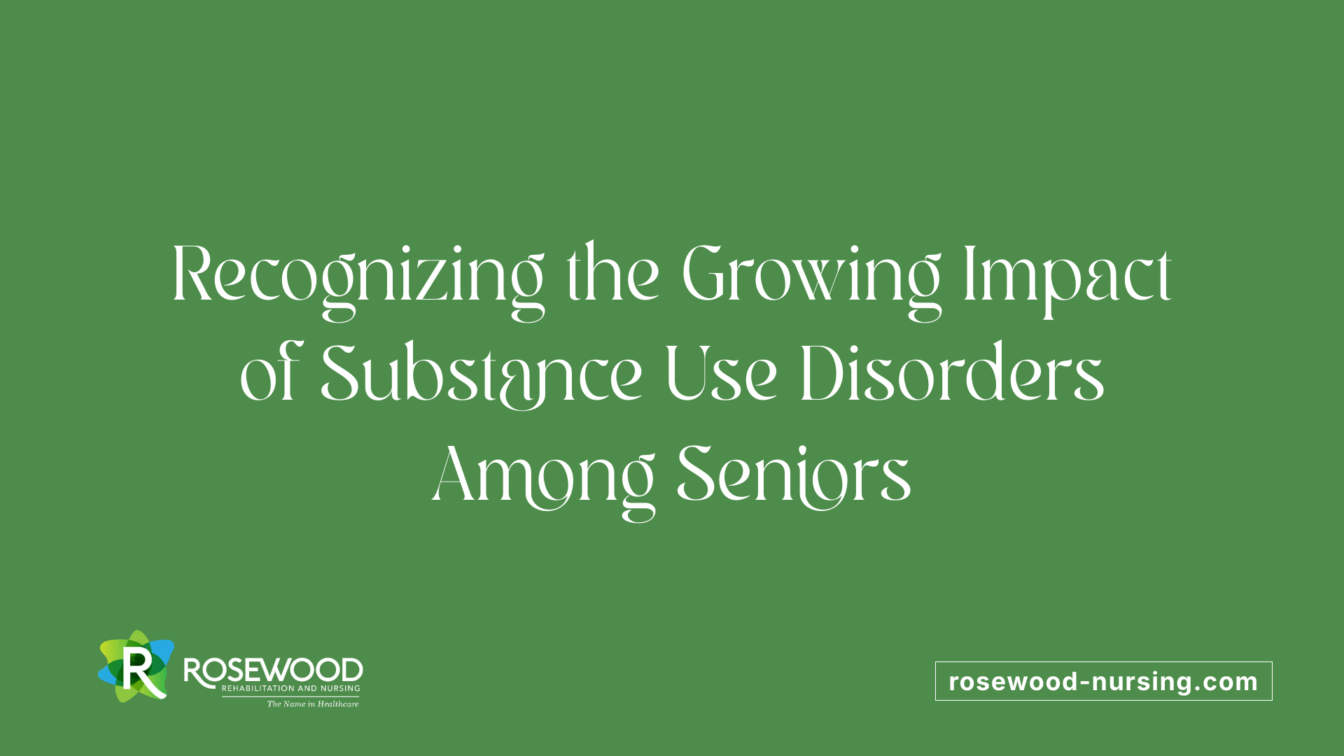 Recognizing the Growing Impact of Substance Use Disorders Among Seniors