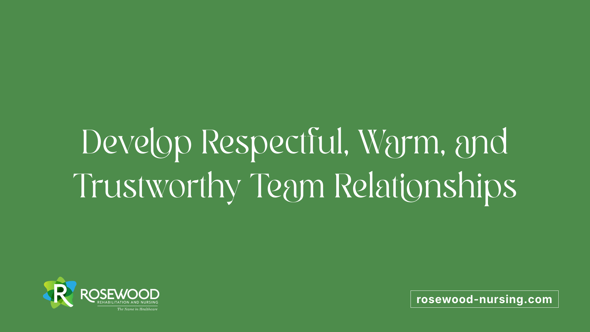 Develop Respectful, Warm, and Trustworthy Team Relationships
