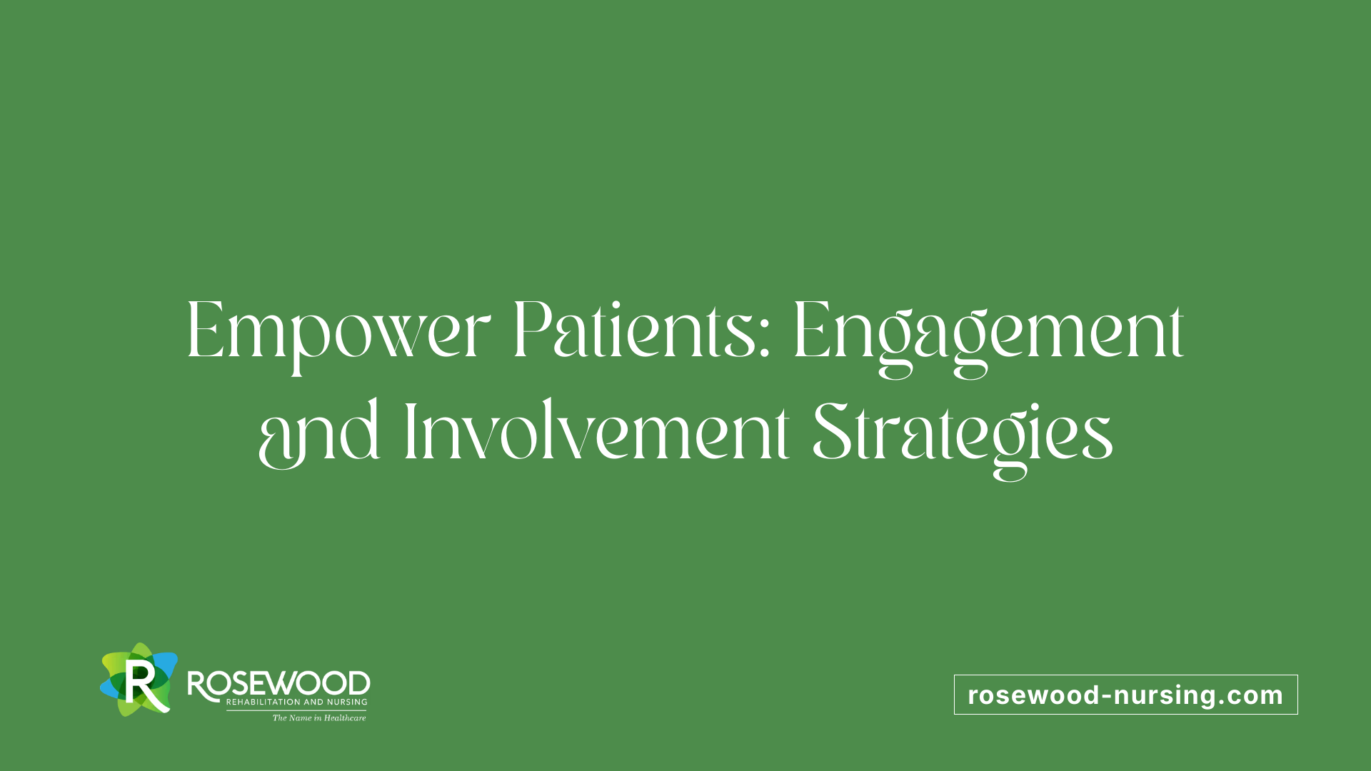Empower Patients: Engagement and Involvement Strategies