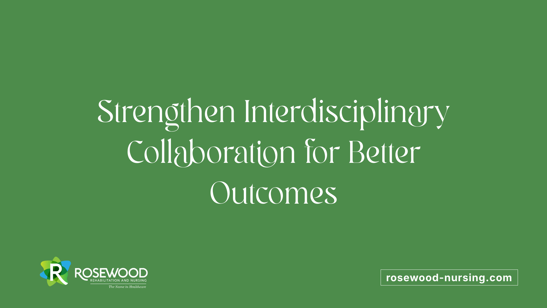Strengthen Interdisciplinary Collaboration for Better Outcomes