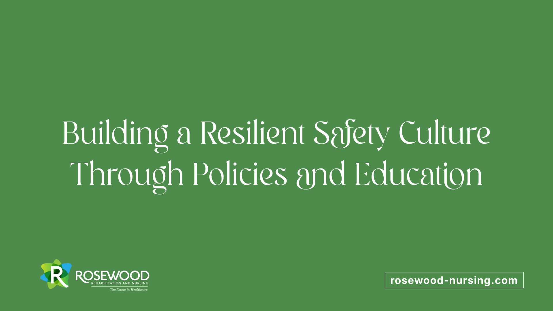 Building a Resilient Safety Culture Through Policies and Education