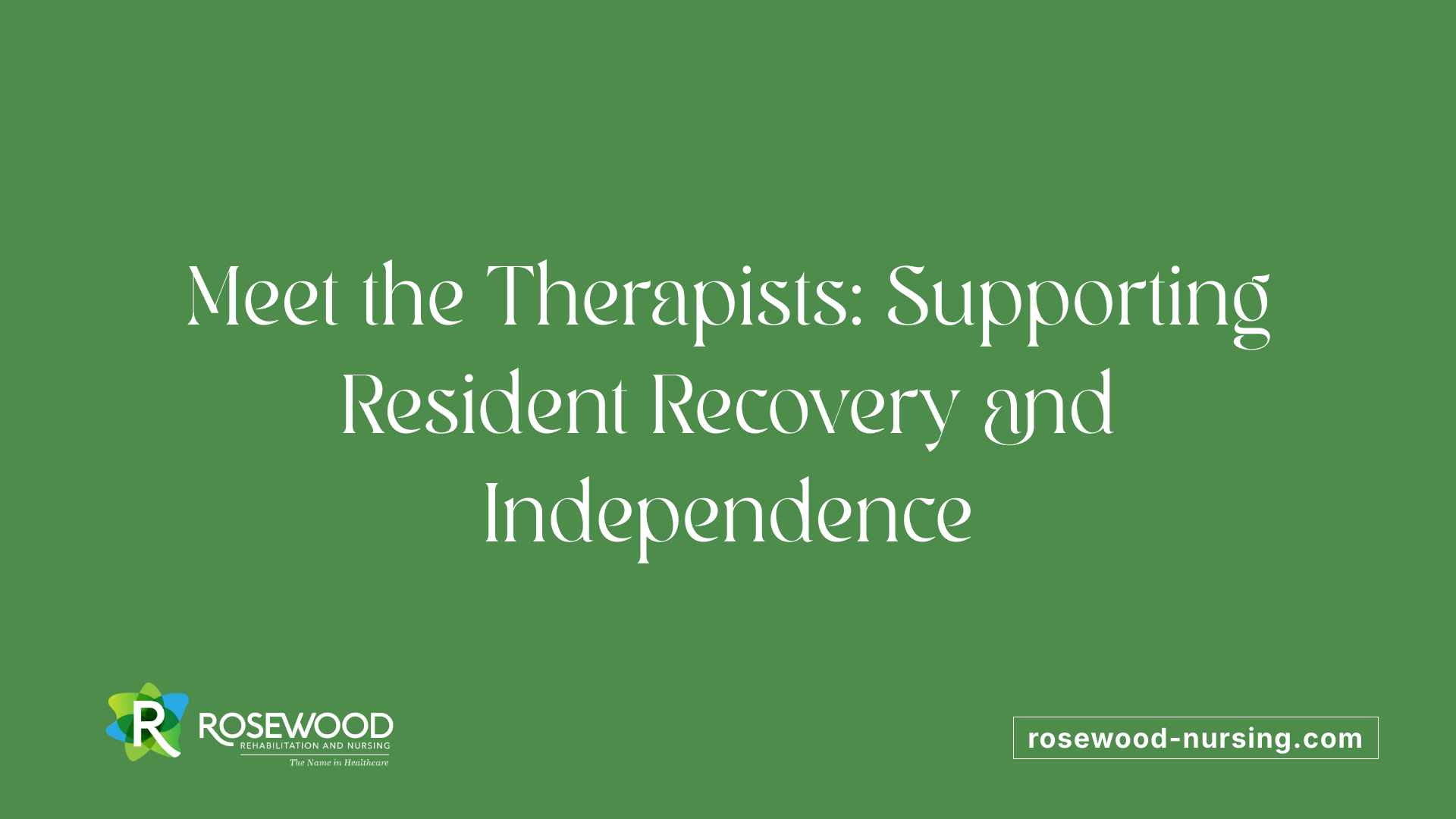 Meet the Therapists: Supporting Resident Recovery and Independence
