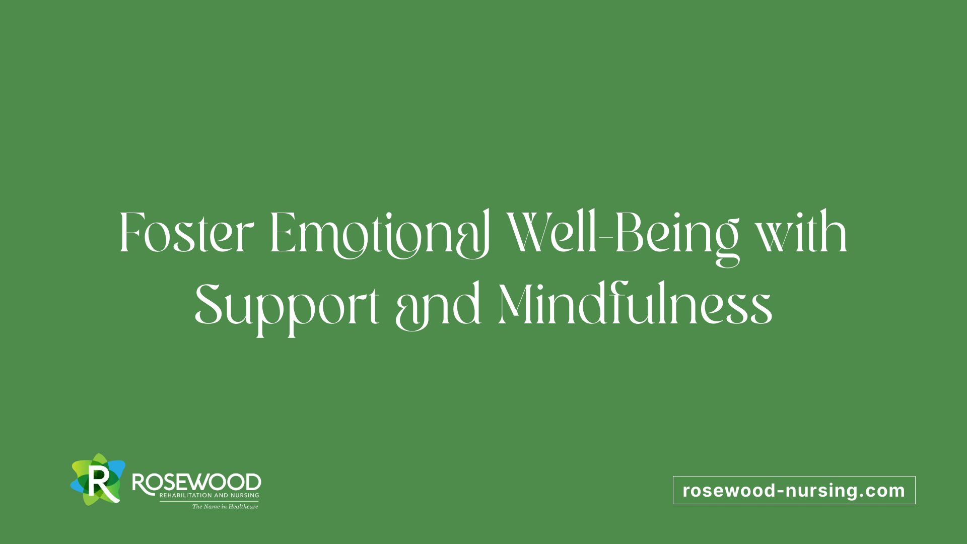 Foster Emotional Well-Being with Support and Mindfulness
