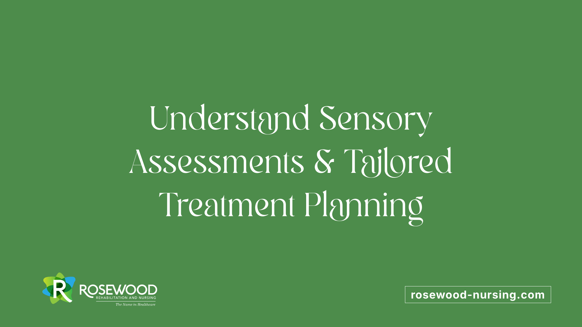 Understand Sensory Assessments &amp; Tailored Treatment Planning