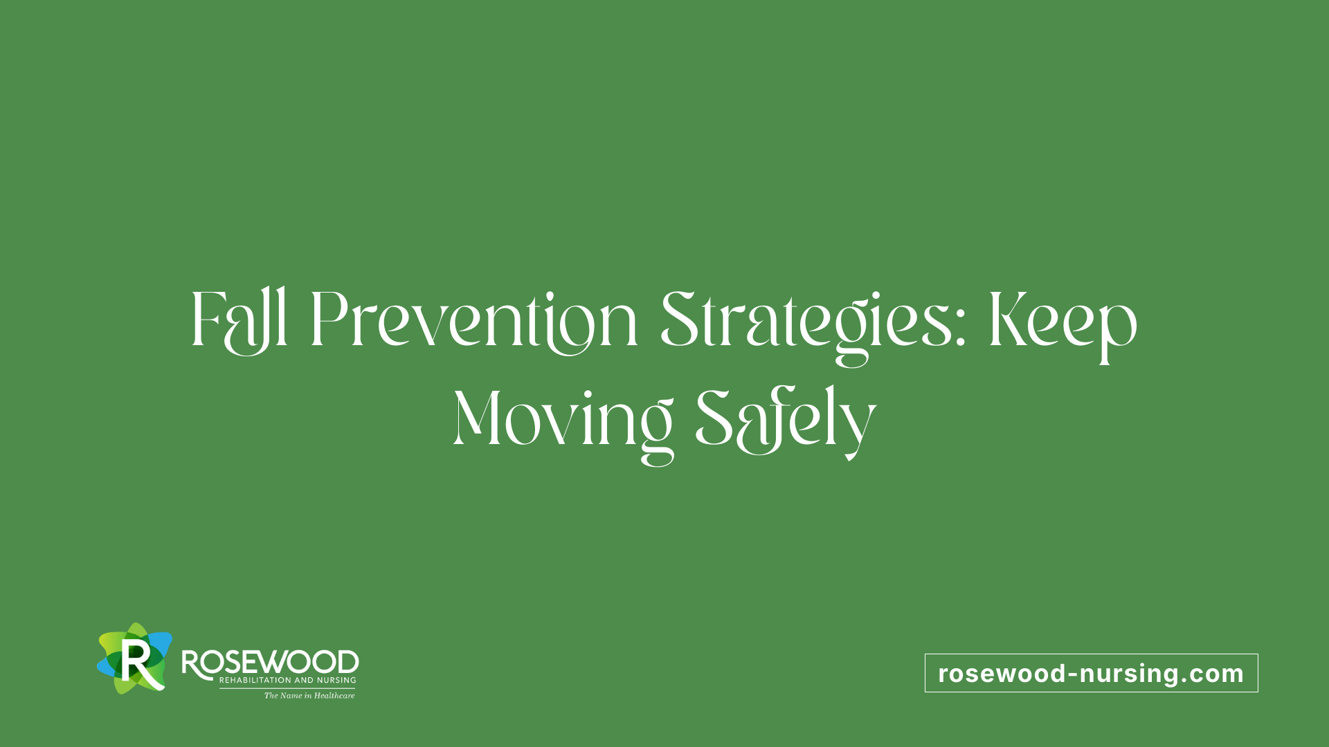 Fall Prevention Strategies: Keep Moving Safely
