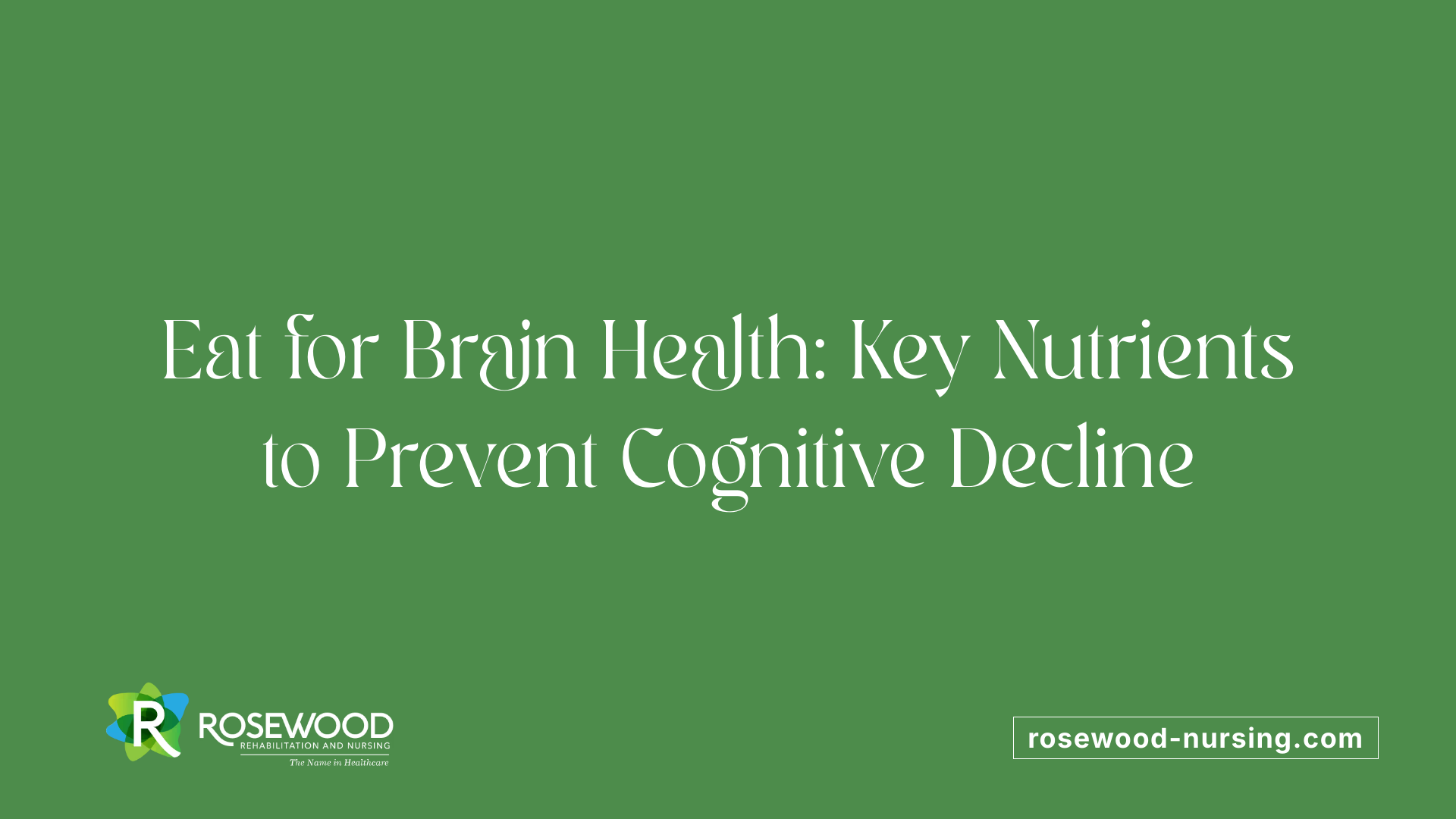 Eat for Brain Health: Key Nutrients to Prevent Cognitive Decline