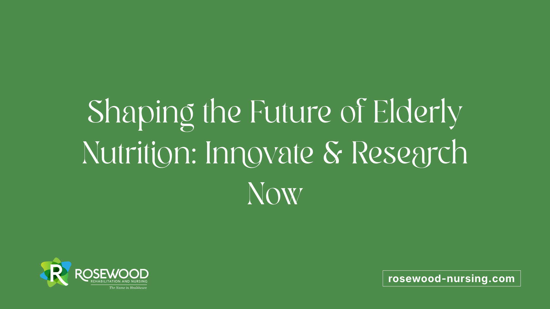 Shaping the Future of Elderly Nutrition: Innovate &amp; Research Now