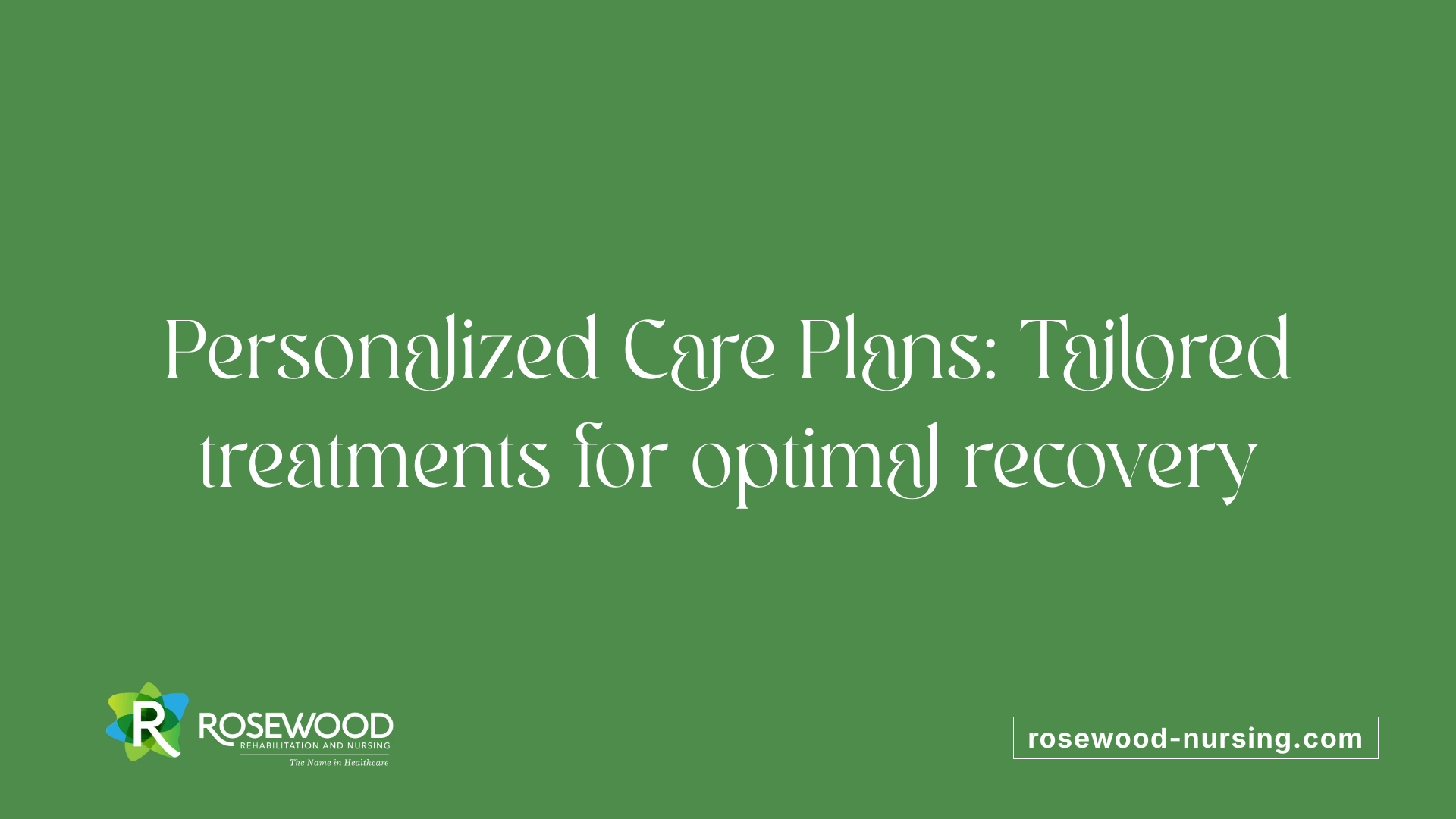 Personalized Care Plans: Tailored treatments for optimal recovery