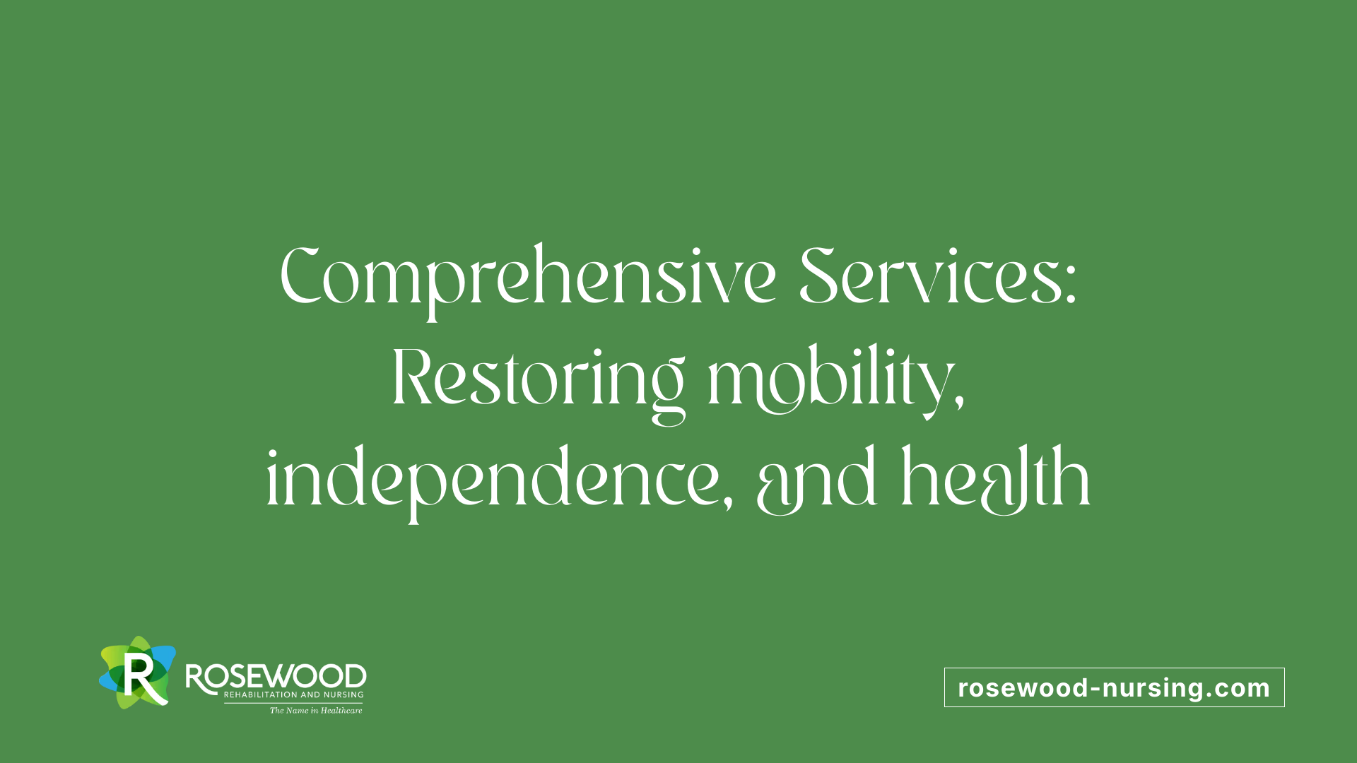 Comprehensive Services: Restoring mobility, independence, and health